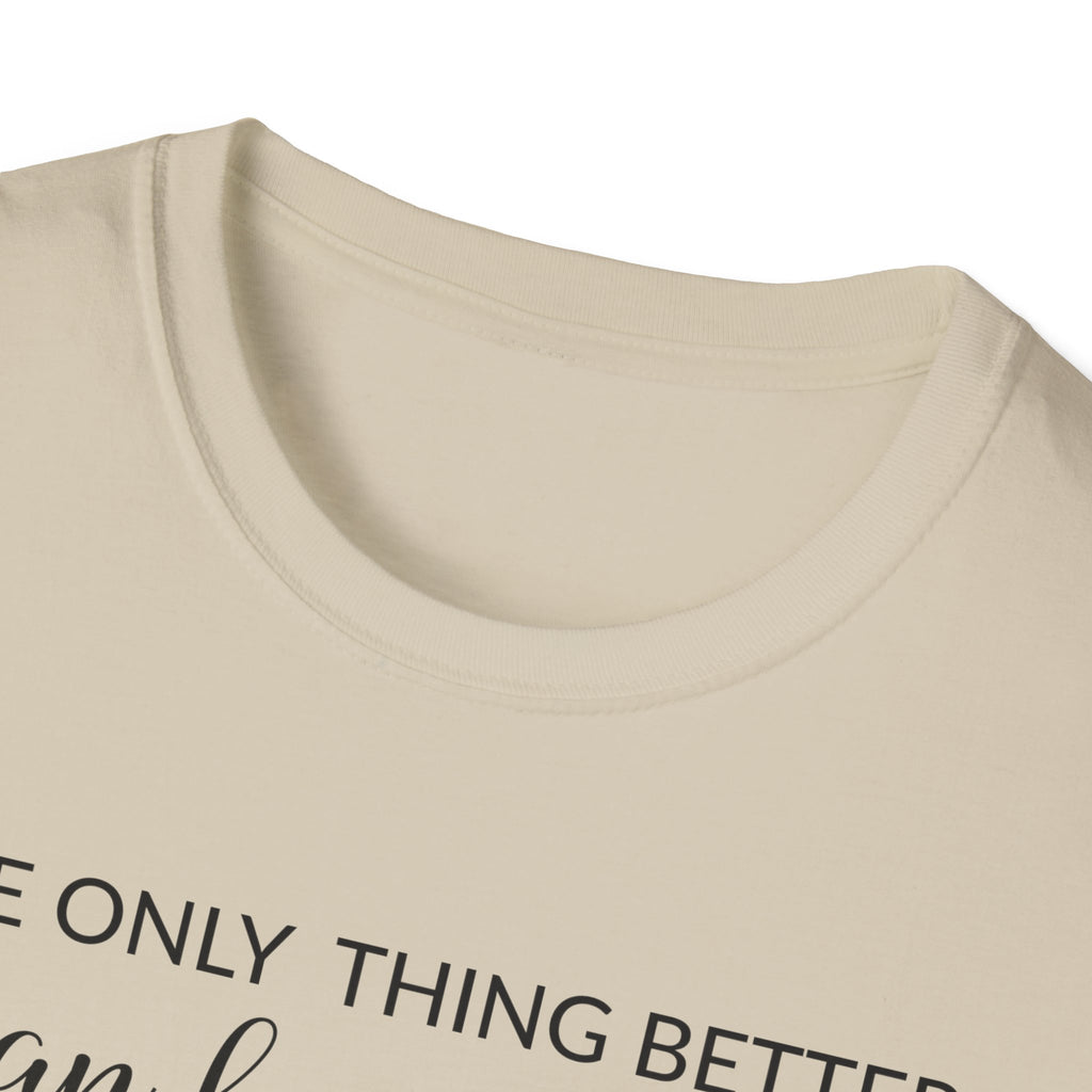 Mom Appreciation T-Shirt - The Only Thing Better than Being Your Mother is Watching You Being a Mom