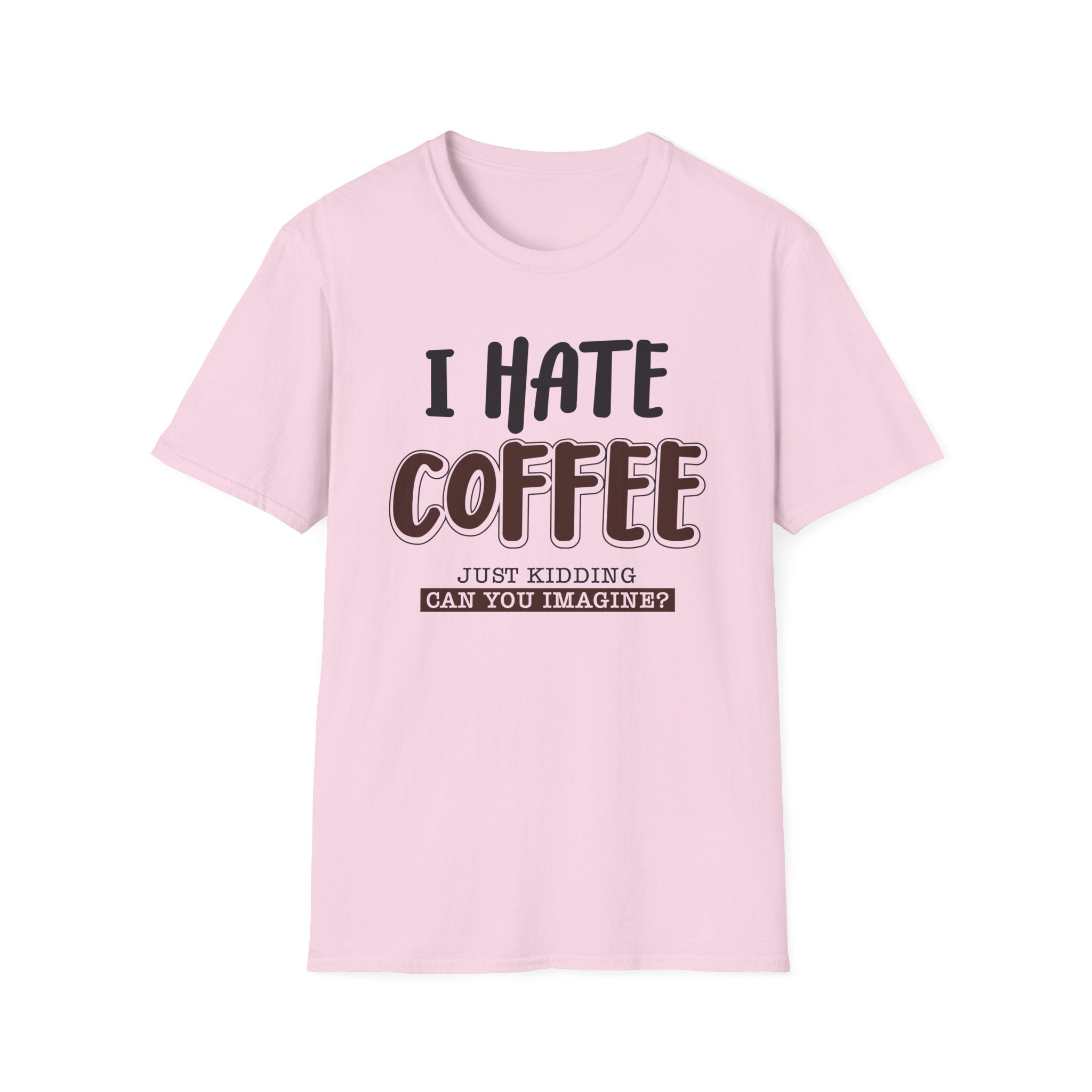 Funny Coffee Lover Unisex T-Shirt, Gift for Coffee Haters, Humorous Quote Tee, Casual Daily Wear, Perfect for Birthdays