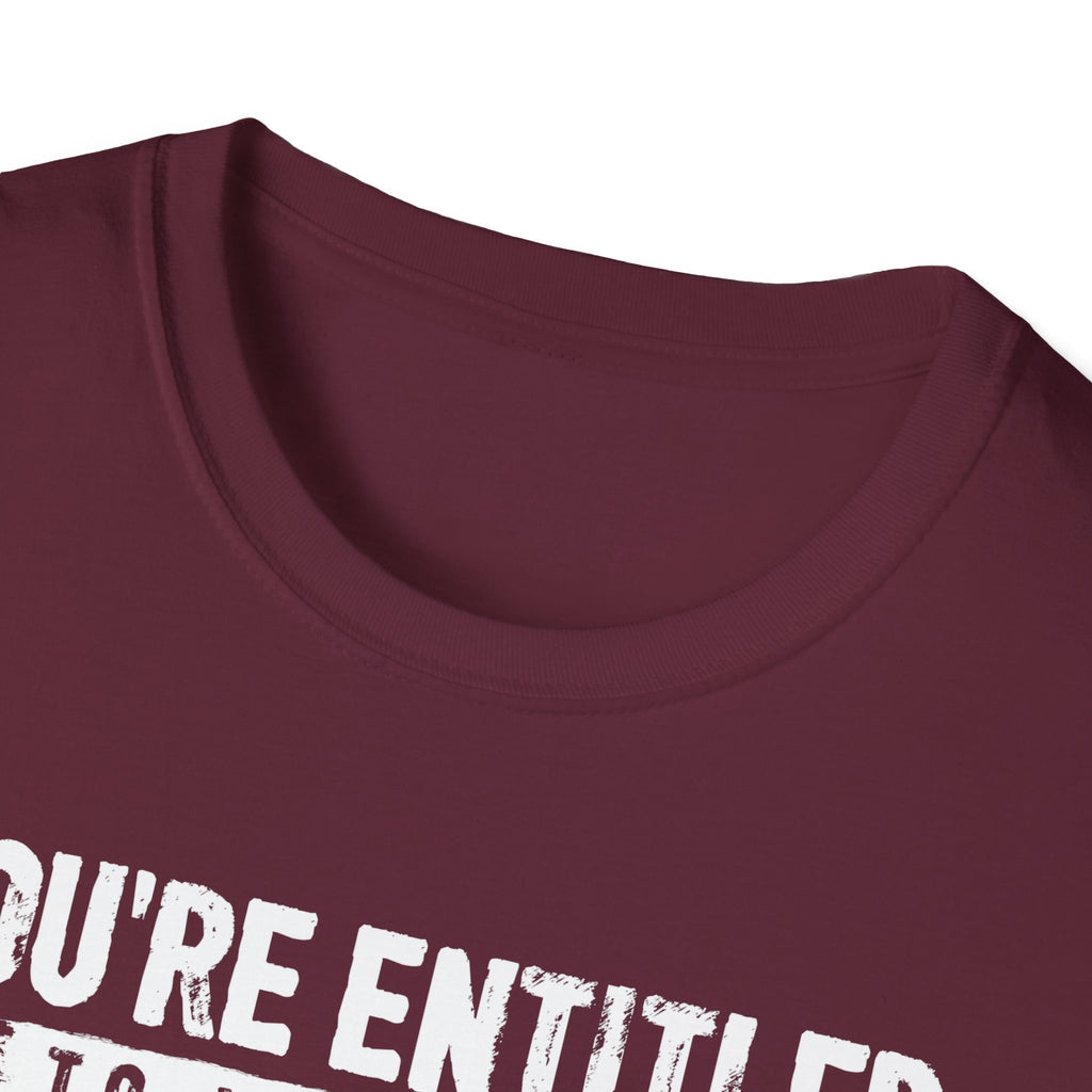 You're Entitled Point of View Unisex Softstyle T-Shirt