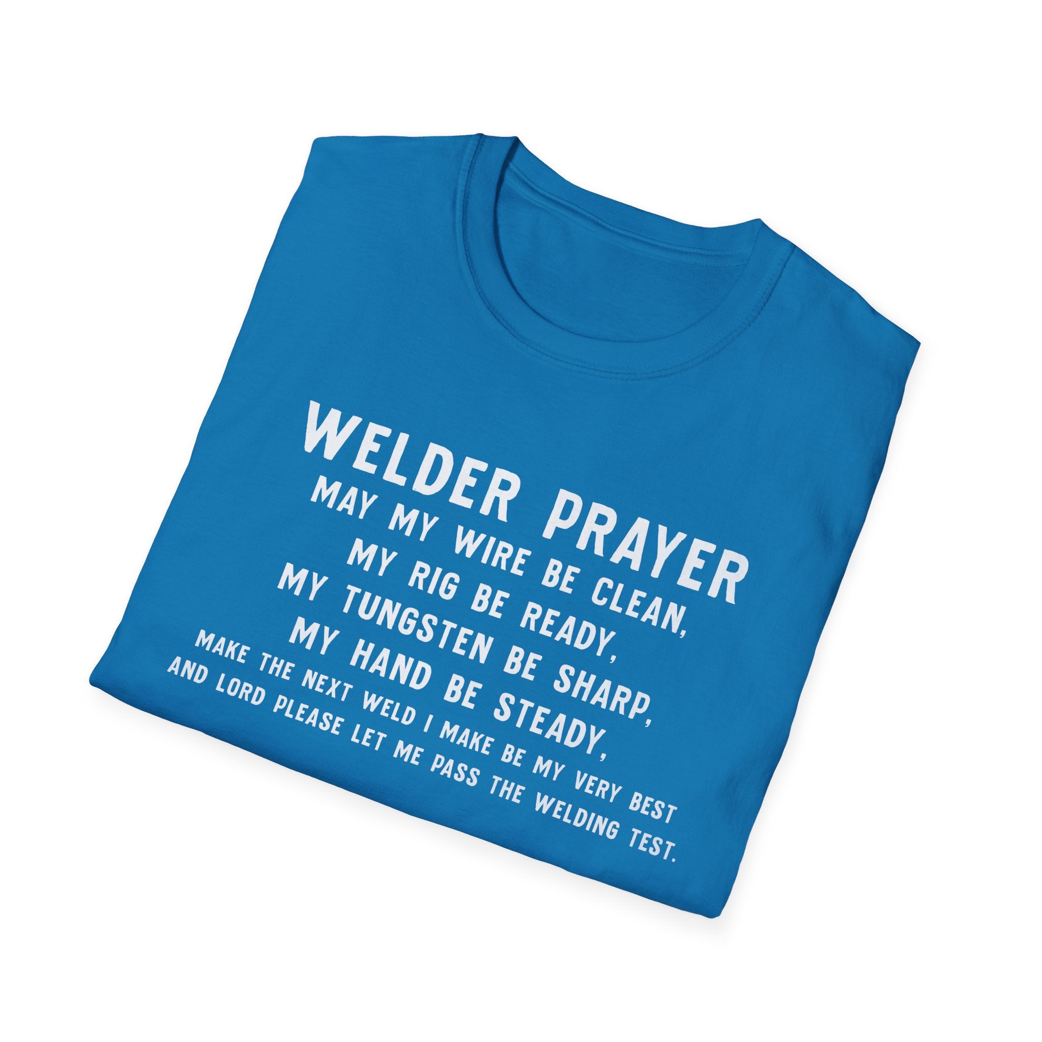 Welder Prayer Unisex Softstyle T-Shirt - Perfect Gift for Welders & Metalworkers