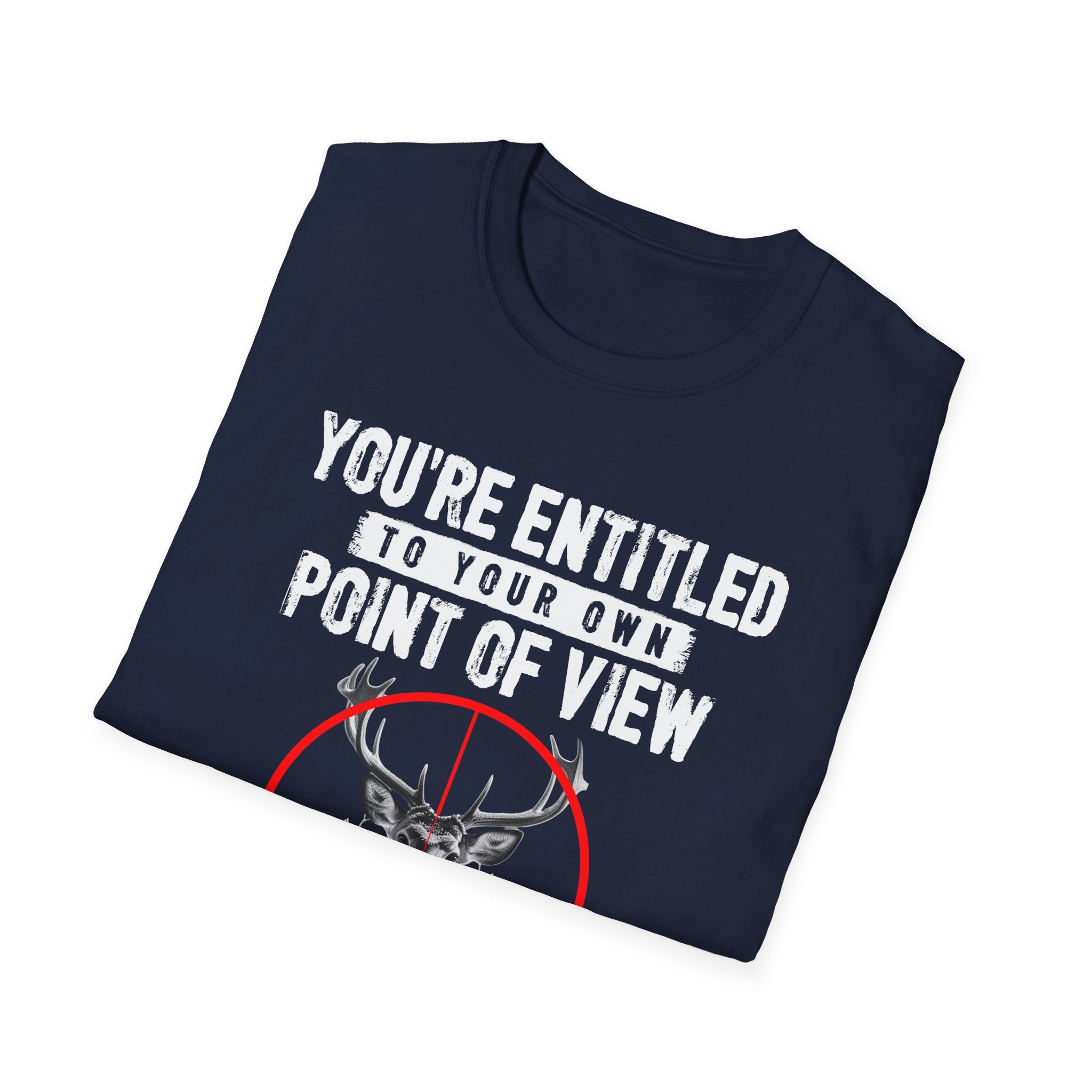 You're Entitled Point of View Unisex Softstyle T-Shirt
