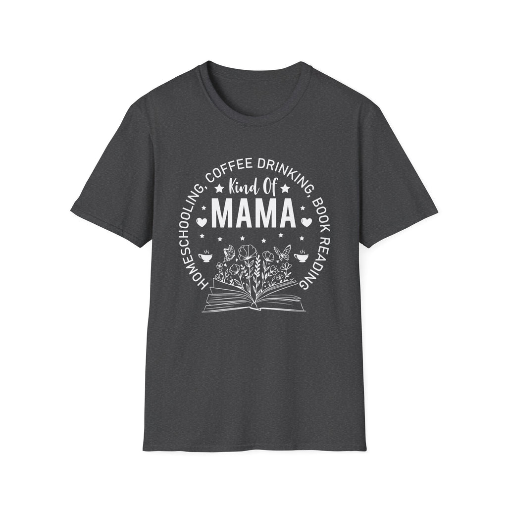 Homeschooling, Coffee-Drinking, Book-Reading Kind of Mama T-Shirt