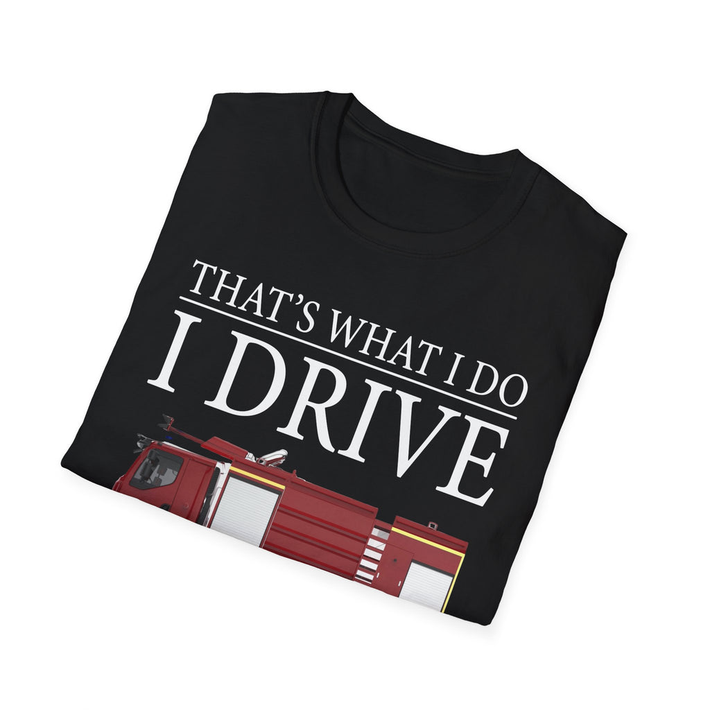 That's What I Do I Drive Wee Woo Truck And I Know Things Firefighter T-Shirt,,,..