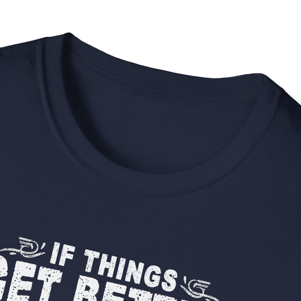 Funny Quote Unisex T-Shirt - "If Things Get Better with Age, Then I Am Approaching Magnificence"