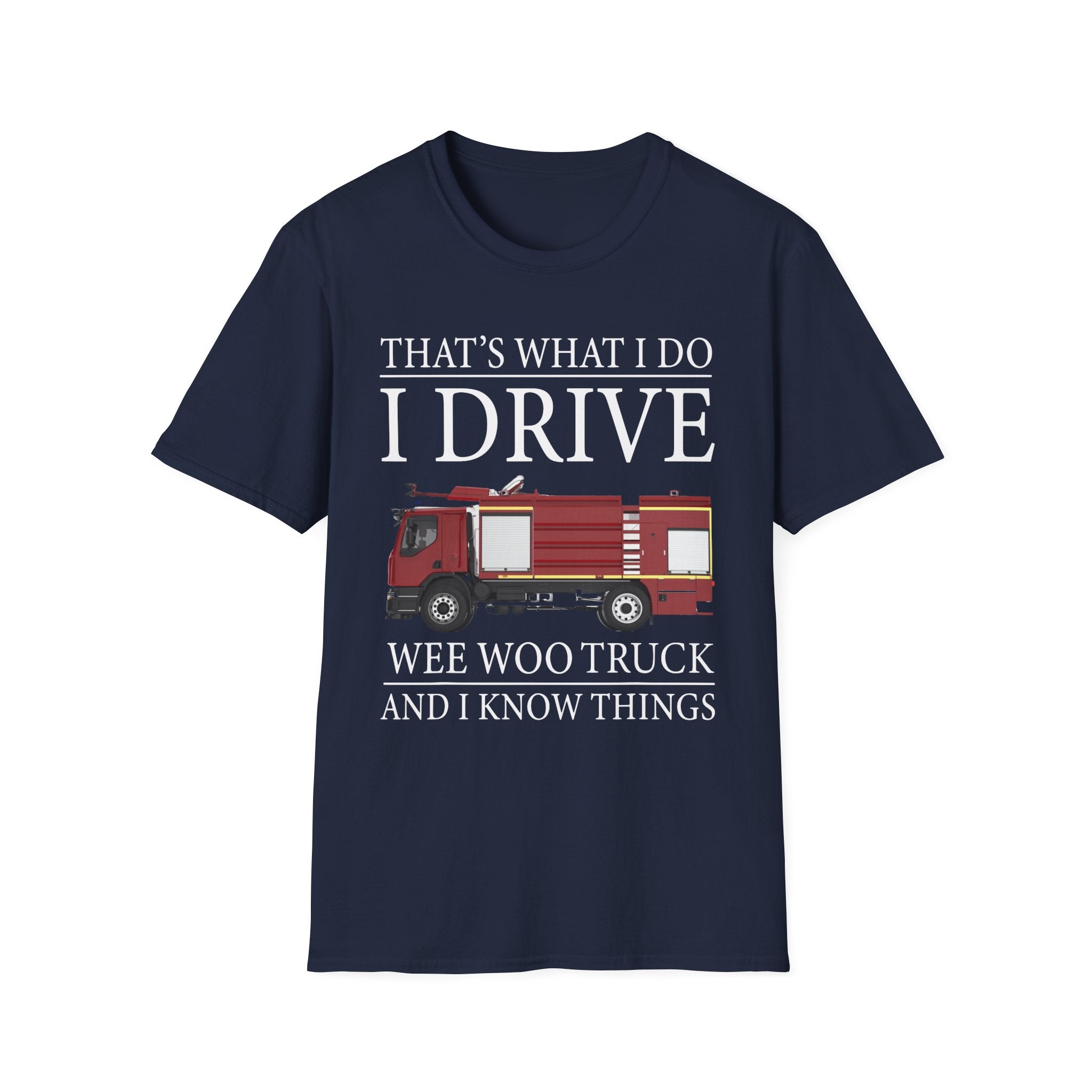 That's What I Do I Drive Wee Woo Truck And I Know Things Firefighter T-Shirt,,,..