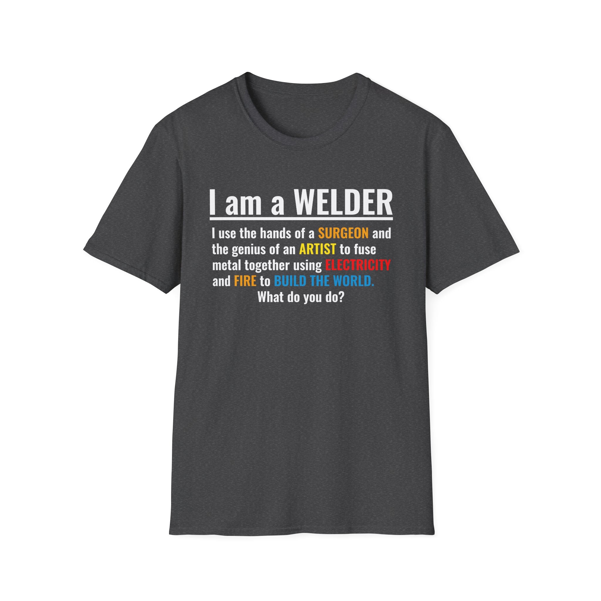 Welding Life Unisex Softstyle T-Shirt - 'I am a WELDER' Graphic Tee