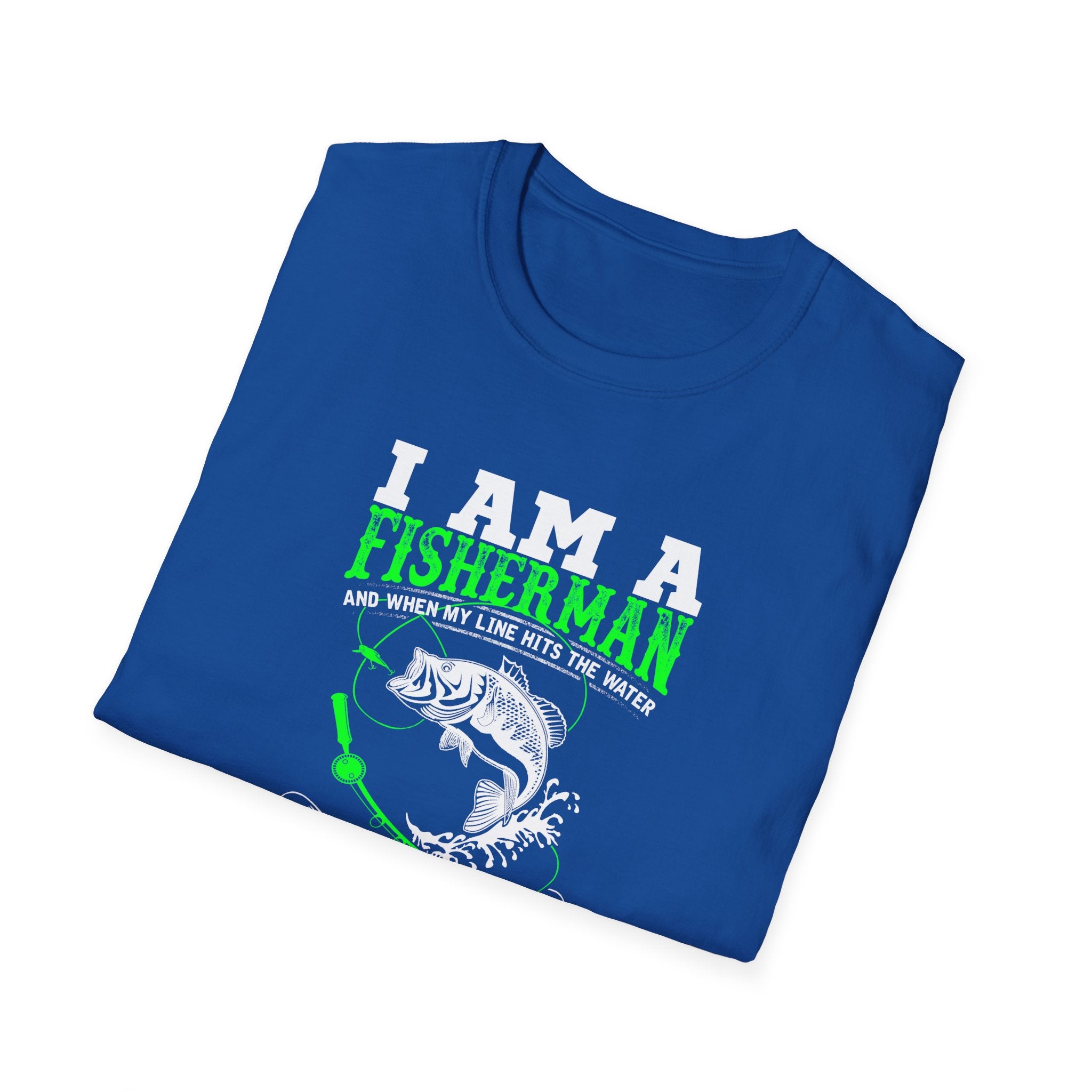 I Am A Fisherman Unisex T-Shirt - Adventure, Freedom, and Fresh Air Design