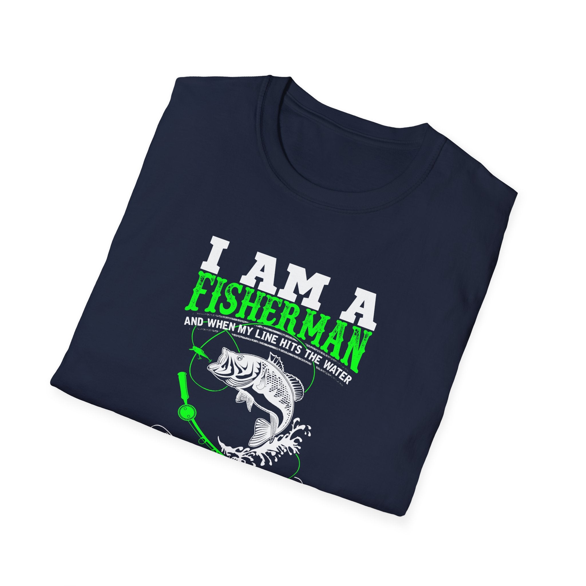 I Am A Fisherman Unisex T-Shirt - Adventure, Freedom, and Fresh Air Design