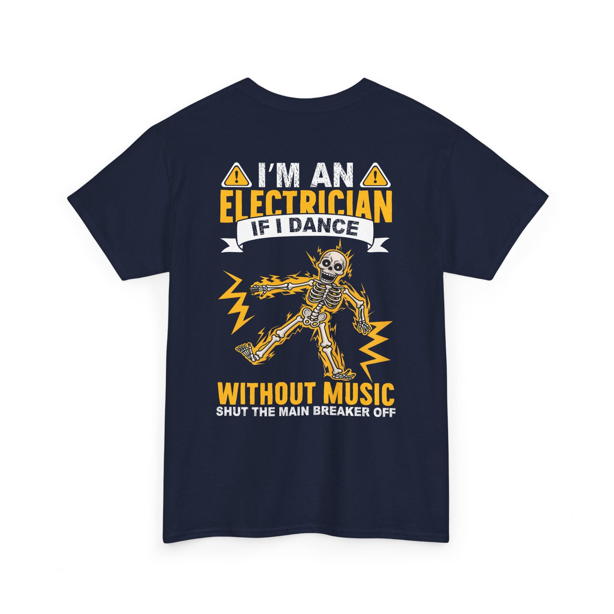 Electrician T‑Shirt — "I’m an Electrician: If I Dance Without Music Shut the Main Breaker Off" Graphic Tee
