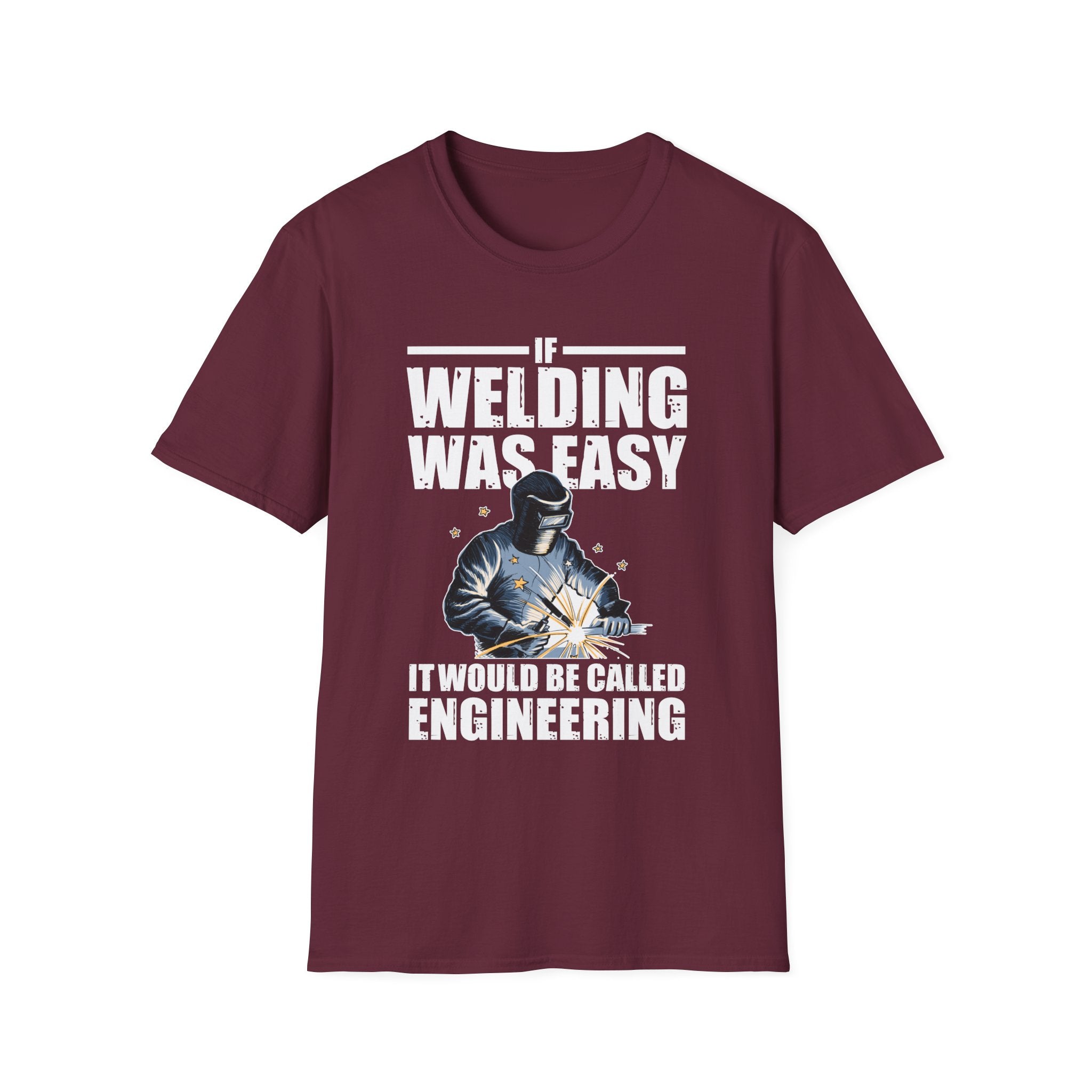Funny Welding Engineer T-Shirt - If Welding Was Easy, It Would Be Called Engineering - Unisex Softstyle Tee