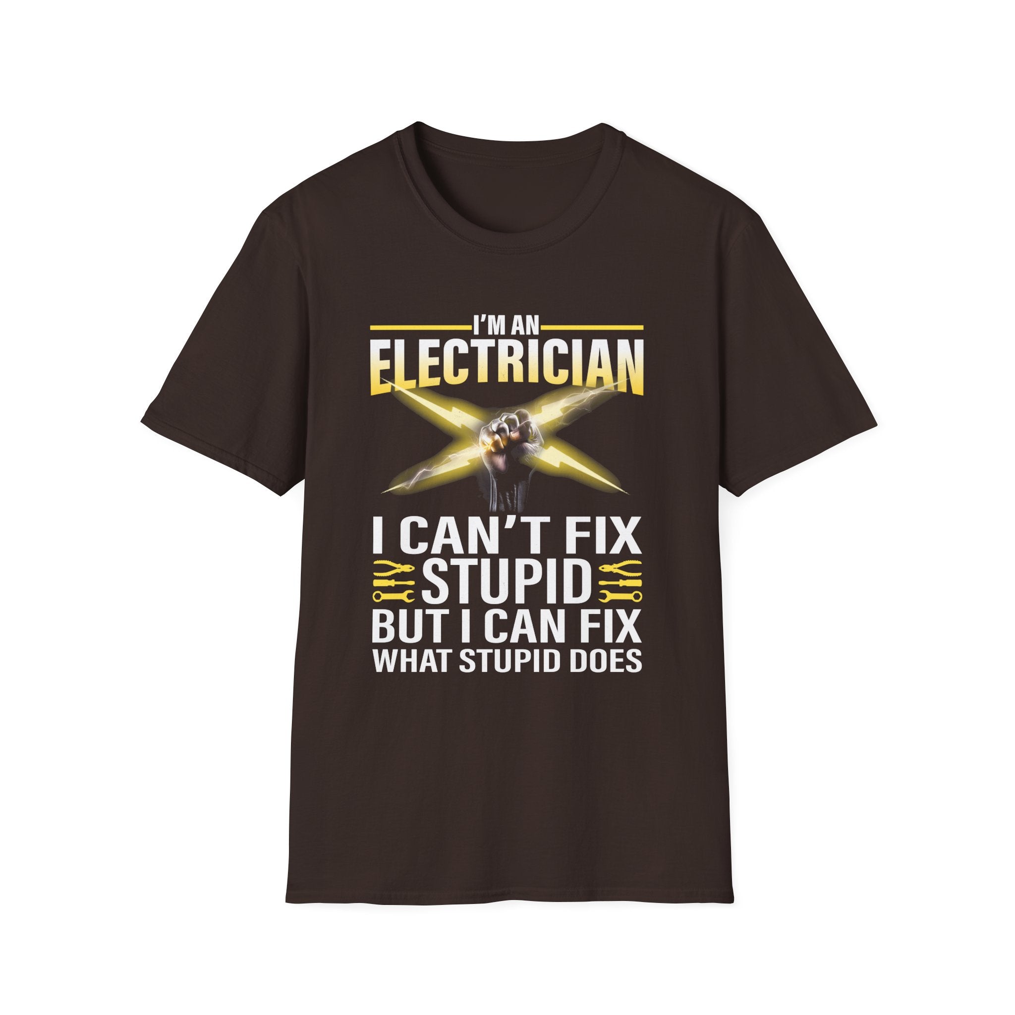 I'm an Electrician – I Can't Fix Stupid, But I Can Fix What Stupid Does Funny T-Shirt