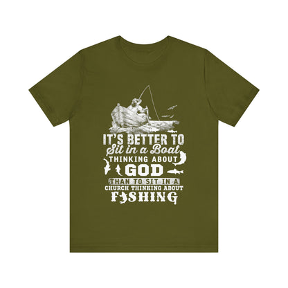 Fishing Philosophy Tee - "Better to Sit in a Boat Thinking About God"