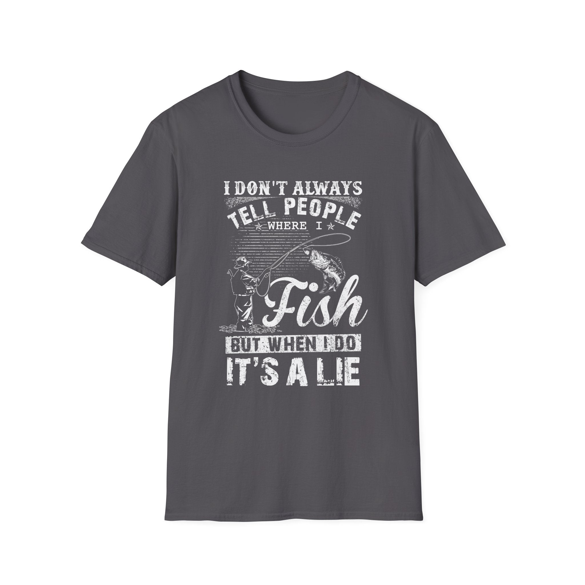 Funny Fishing T-Shirt - "I Don't Always Tell People Where I Fish"