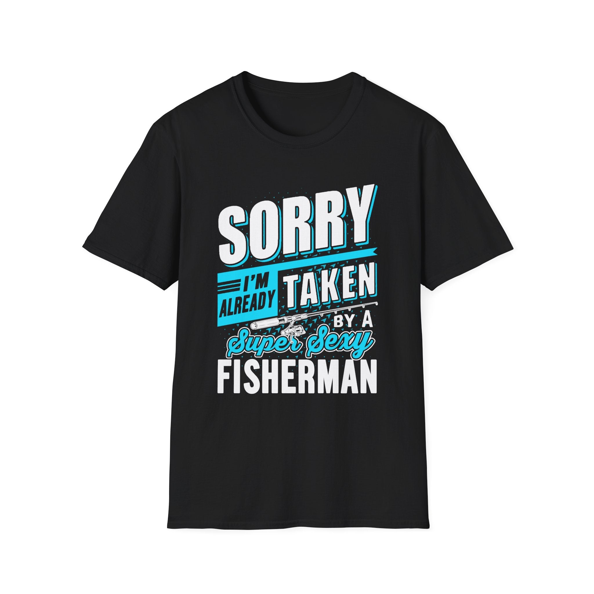 Sorry I'm Already Taken T-Shirt – Fun Fisherman Tee for Couples
