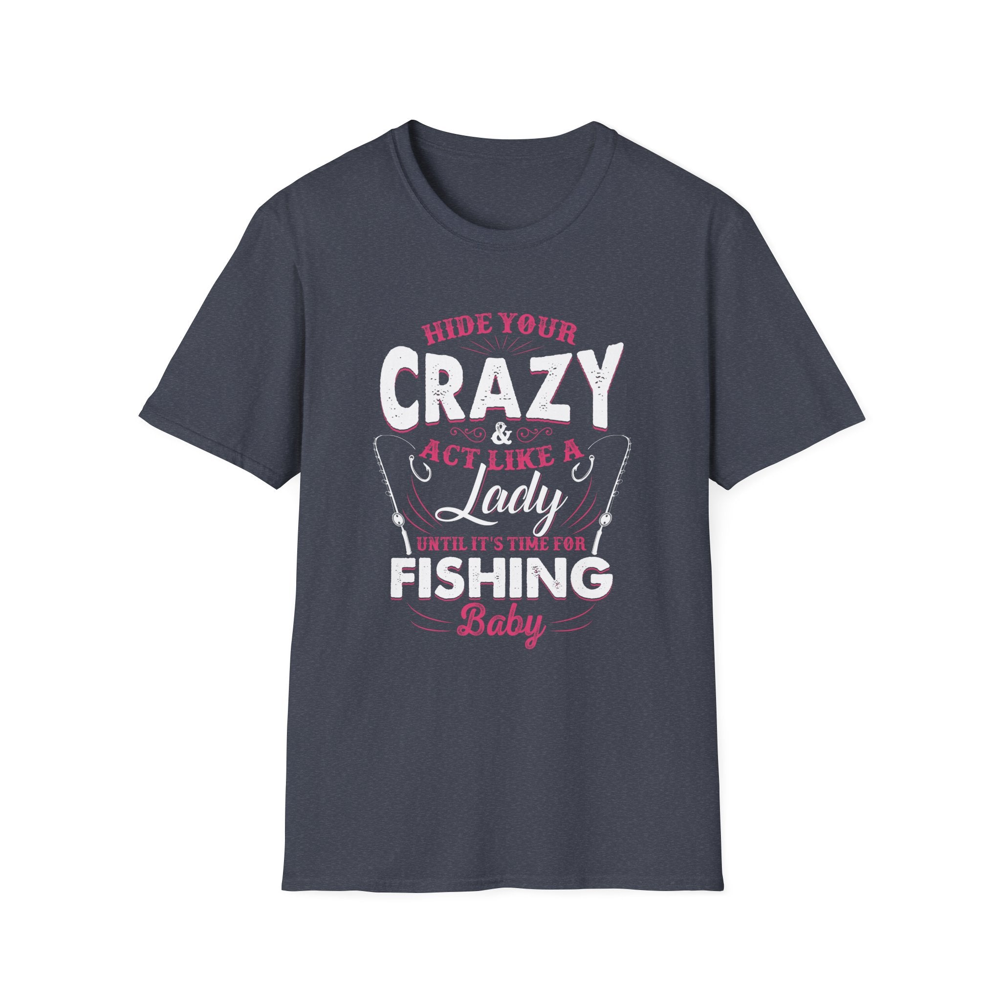 Fishing Lady T-Shirt - Hide Your Crazy & Act Like A Lady