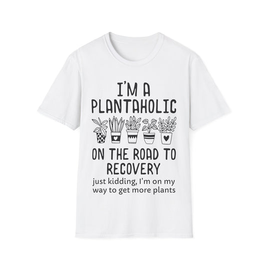 Funny Plant Lover - I'm a Plantaholic on the Road to Recovery Gardening T-Shirt