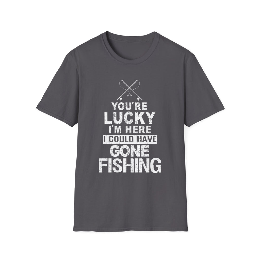Funny Fishing T-Shirt - "You're Lucky I'm Here" Graphic Tee for Anglers