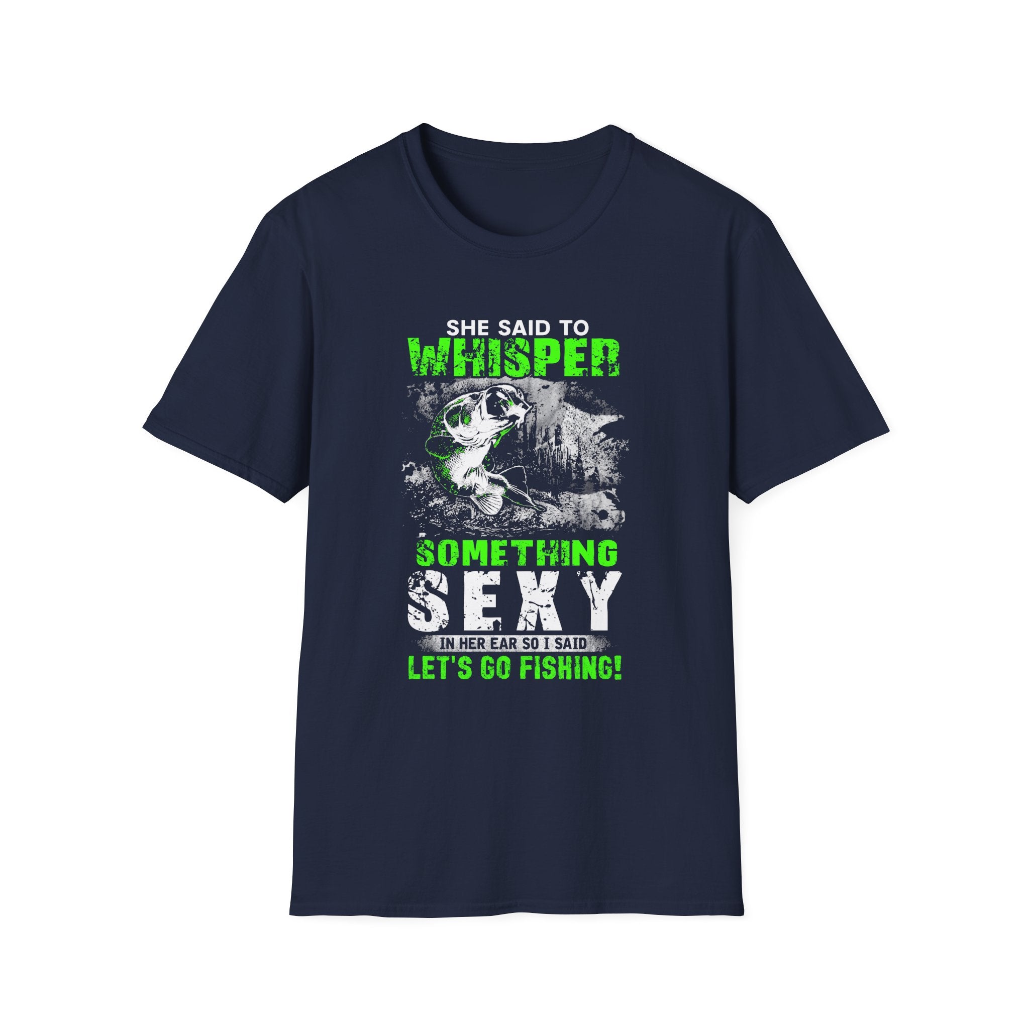 Fishing Humor Unisex Softstyle T-Shirt - "She Said to Whisper Something Sexy"