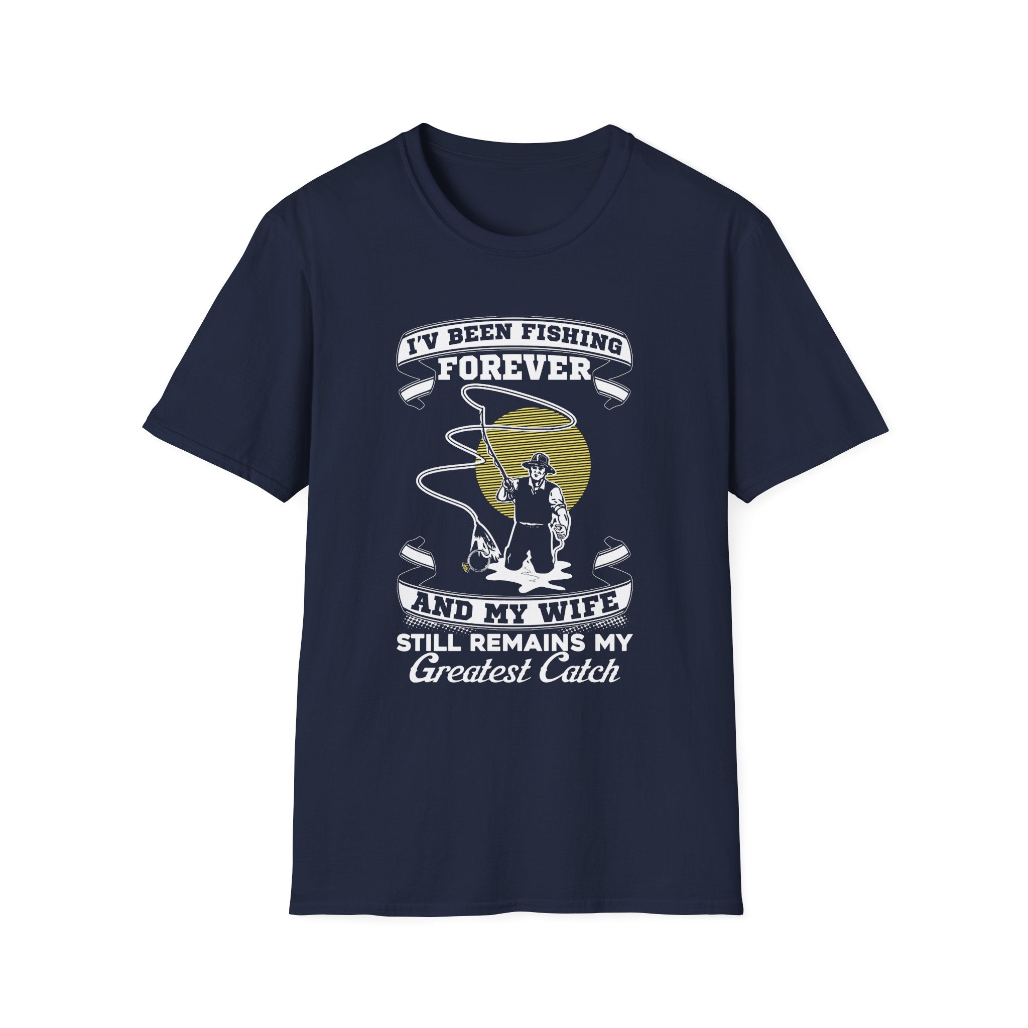 Fishing Humor Unisex T-Shirt - "My Wife is My Greatest Catch"