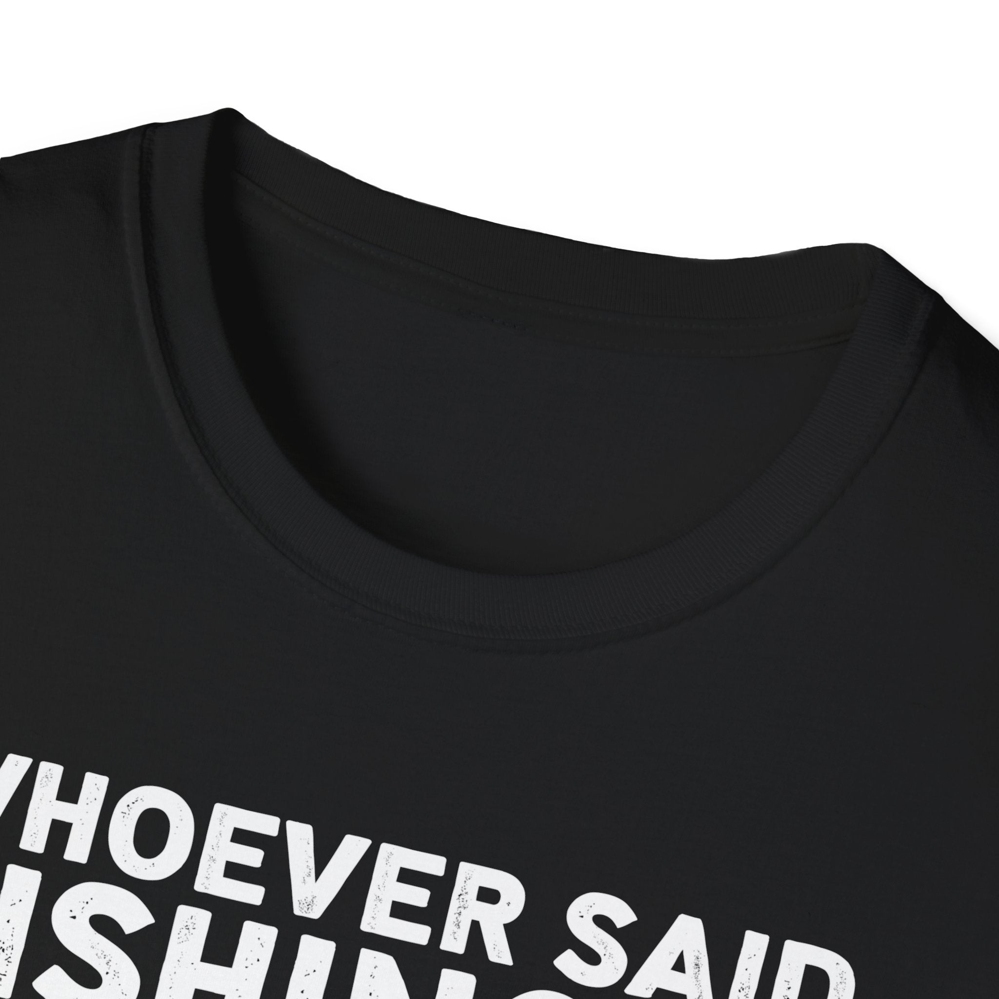 Fishing Humor Unisex T-Shirt, Funny Fisherman Tee, Gift for Fisherwomen, Outdoorsy Apparel, Fishing Lovers Shirt