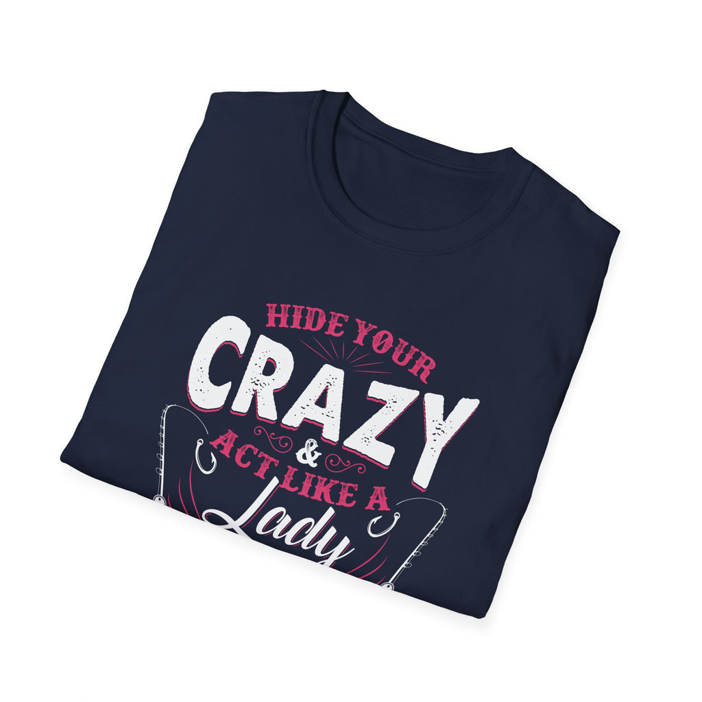 Fishing Lady T-Shirt - Hide Your Crazy & Act Like A Lady