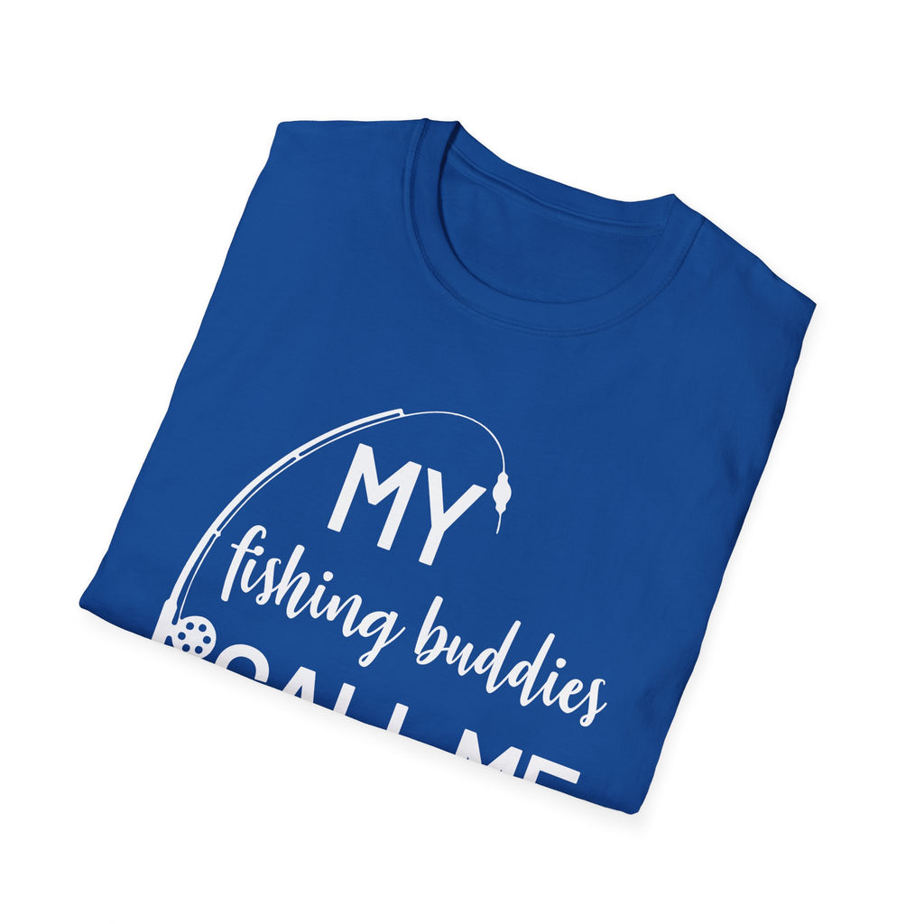 My Fishing Buddies Call Me Dad T-Shirt - Perfect Gift for Dads and Fishing Enthusiasts