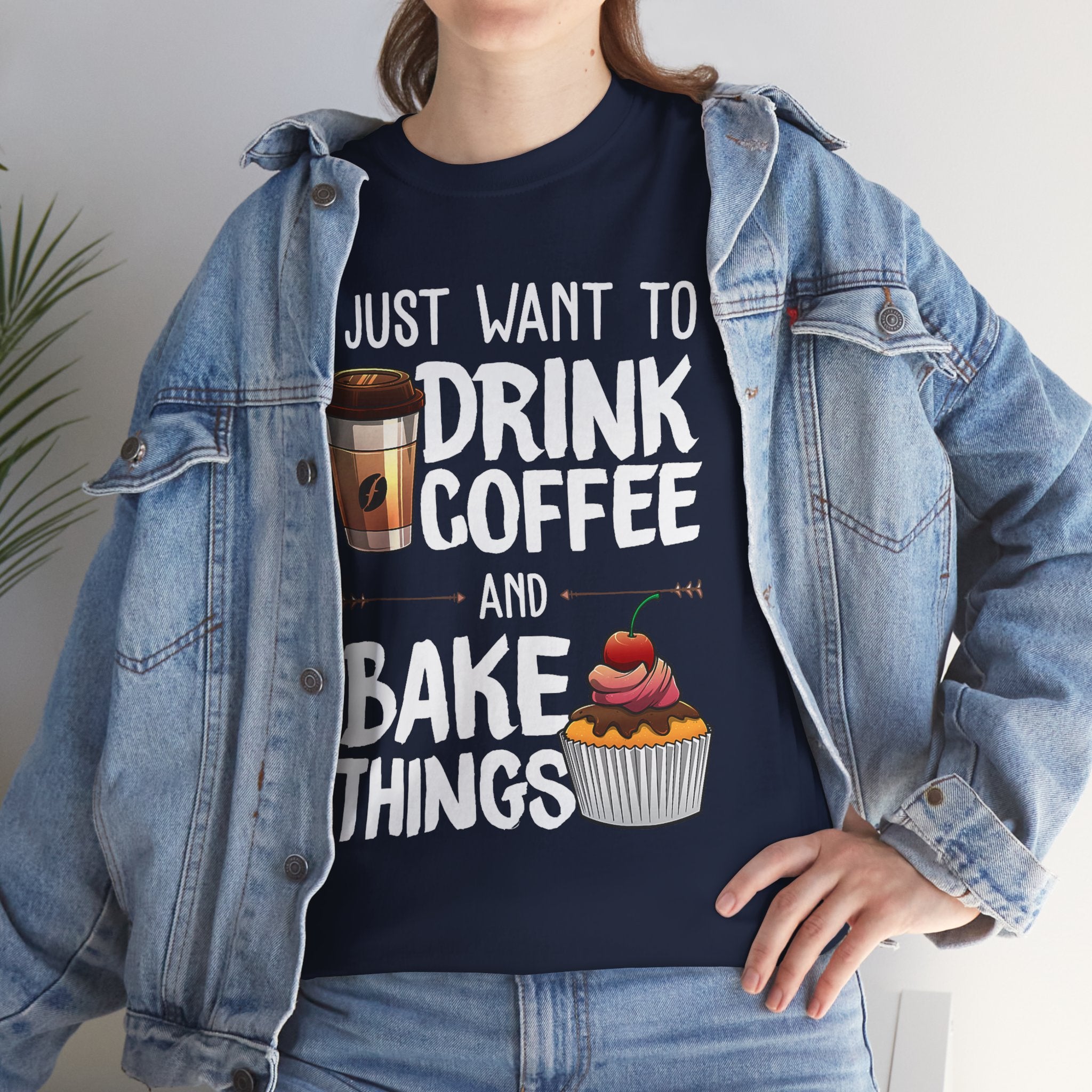 Coffee & Baking T-Shirt — "I Just Want to Drink Coffee and Bake Things" Tee