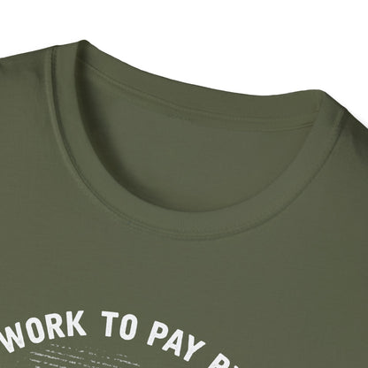 I Work to Pay Bills But I Fish for a Living Unisex Softstyle T-Shirt - Perfect for Fishing Enthusiasts