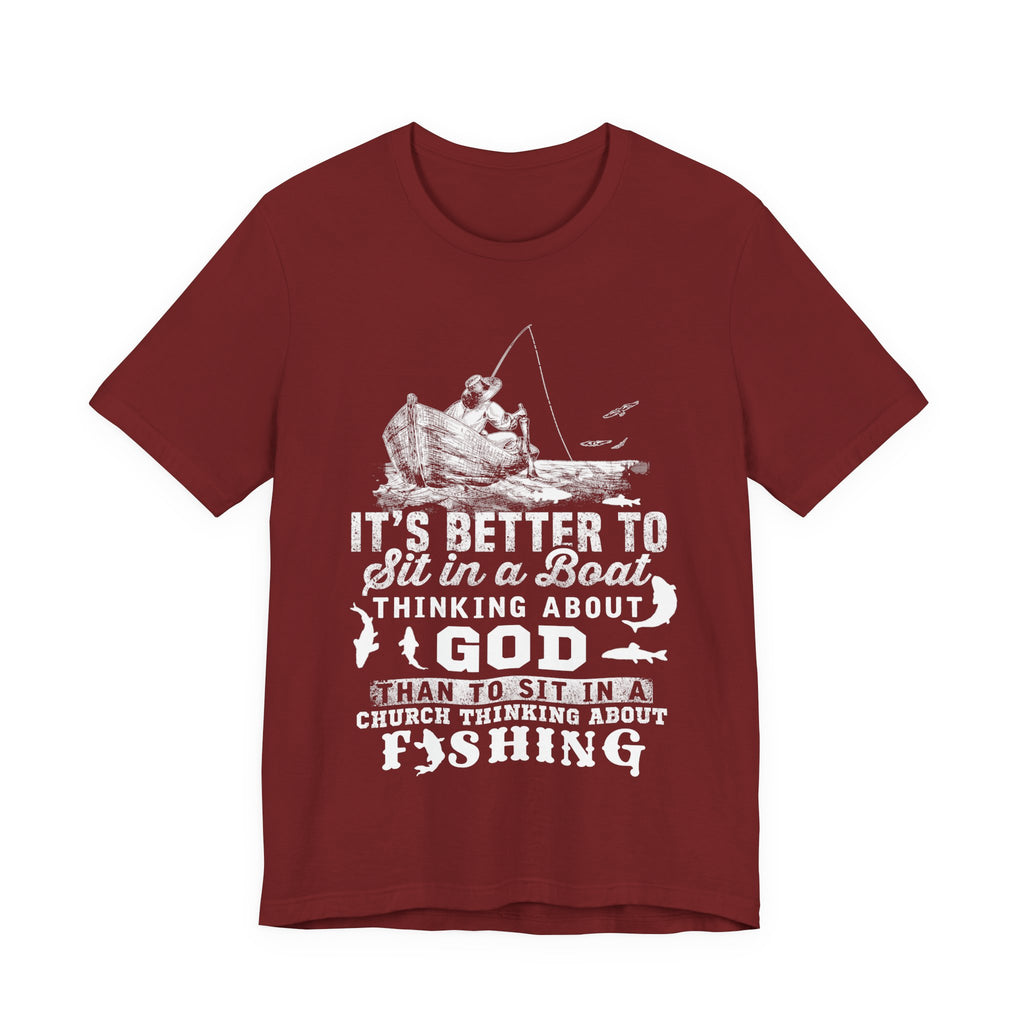 Fishing Philosophy Tee - "Better to Sit in a Boat Thinking About God"