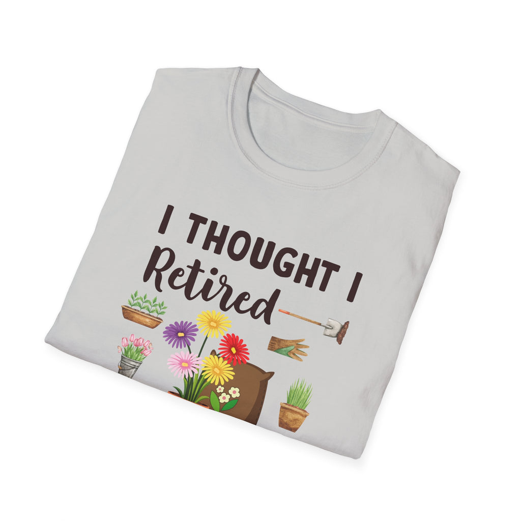 Retirement Humor T-Shirt, Funny Gift for Retirees, Unisex Tee for Men and Women, Gardening Lover Shirt, Birthday or Retirement Party Gift