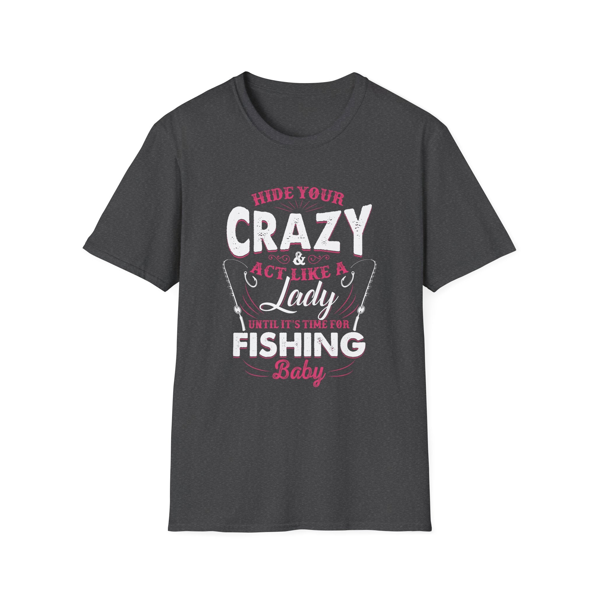 Fishing Lady T-Shirt - Hide Your Crazy & Act Like A Lady