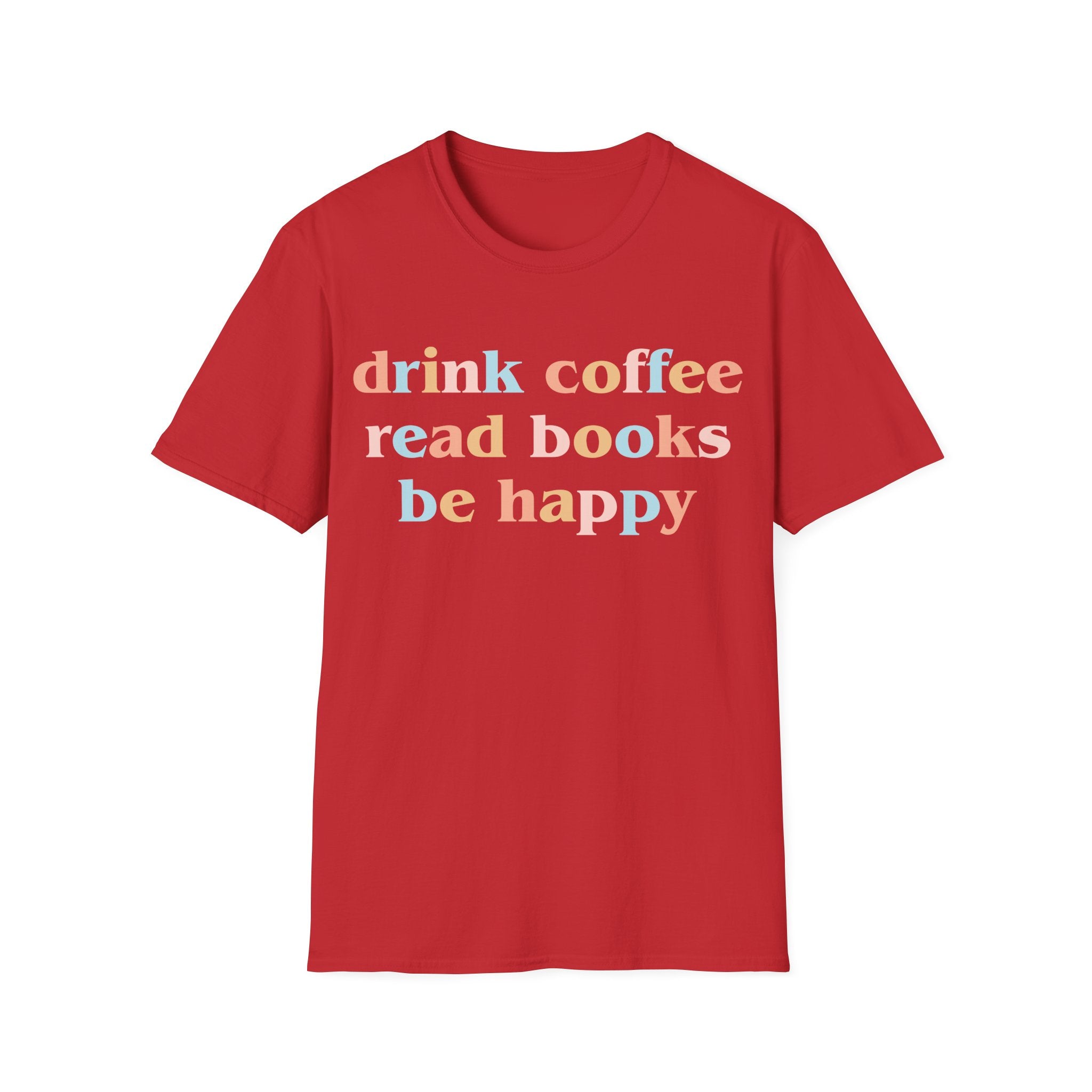 Drink Coffee, Read Books, Be Happy T-Shirt