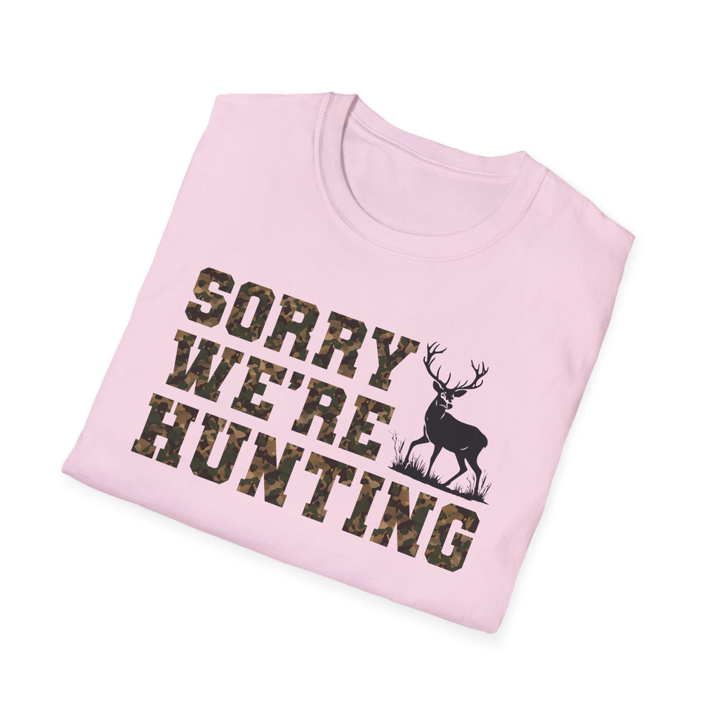 Hunting Season Unisex T-Shirt - Sorry We're Hunting