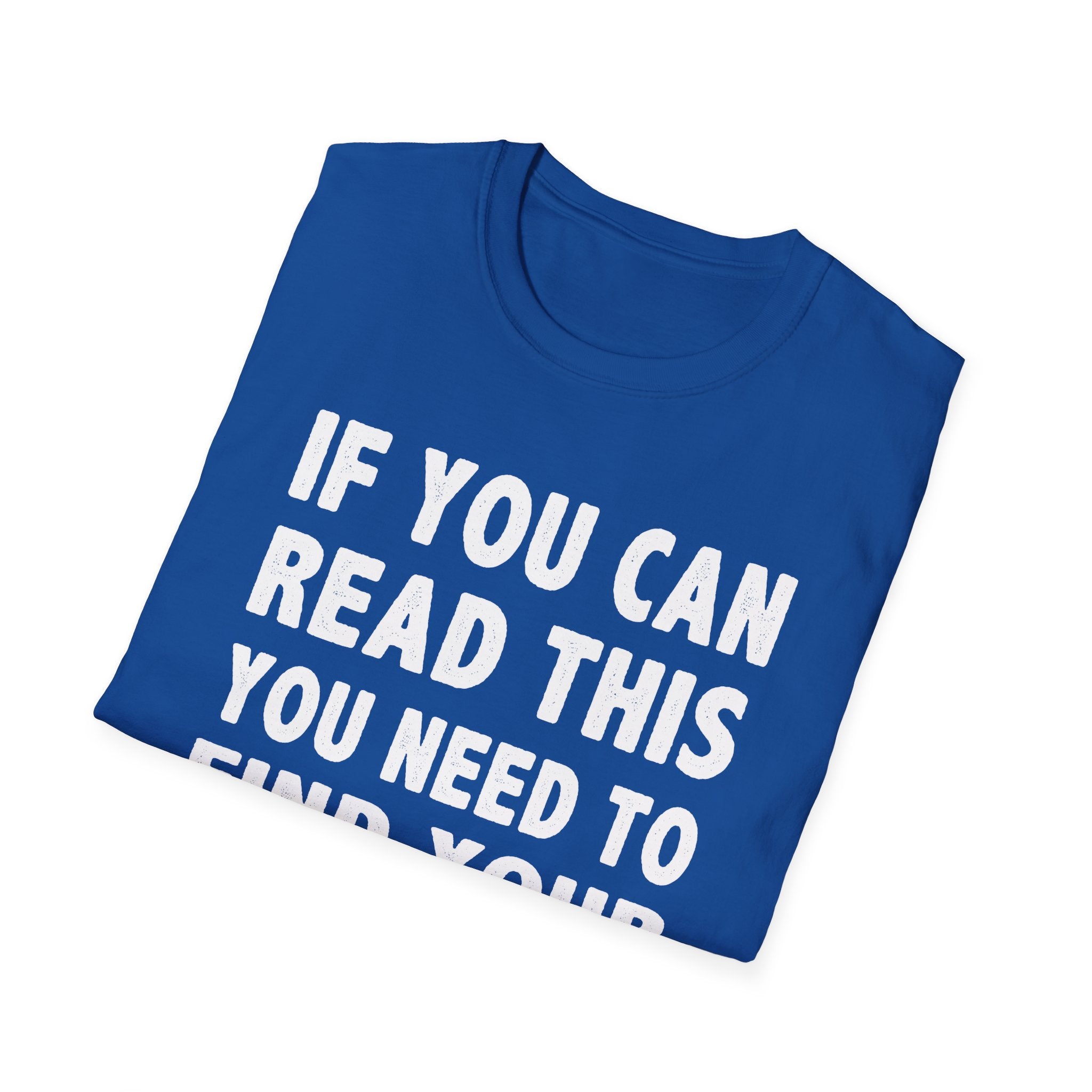 Funny Fishing T-Shirt - 'If You Can Read This You Need to Find Your Own Spot'