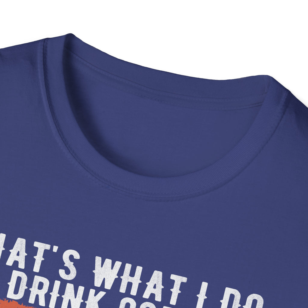 That's What I Do – I Drink Coffee, I Hate People, and I Know Things T-Shirt