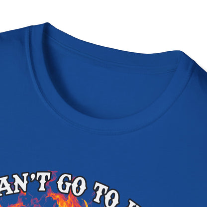 Unisex Softstyle T-Shirt: "I Can't Go to Hell ,,,..