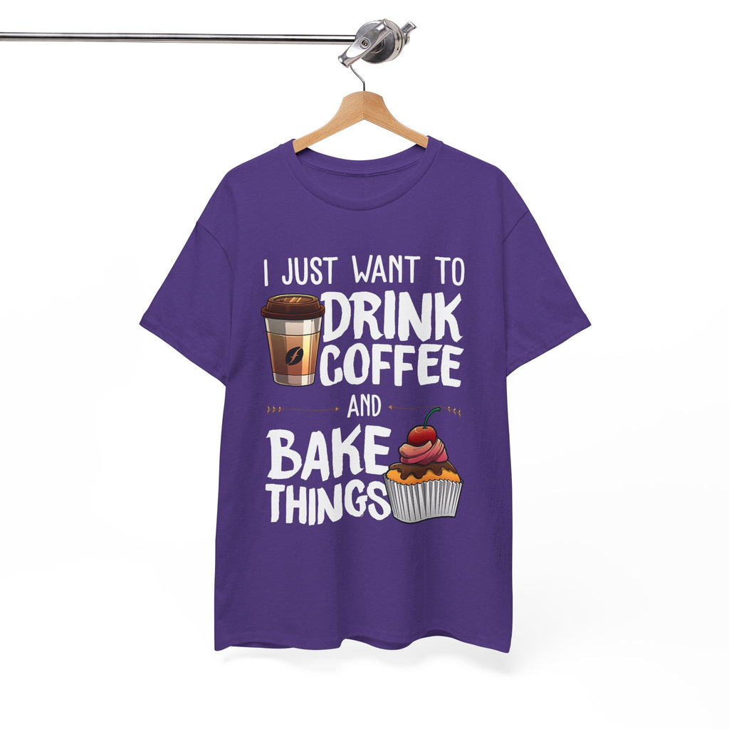 Coffee & Baking T-Shirt — "I Just Want to Drink Coffee and Bake Things" Tee