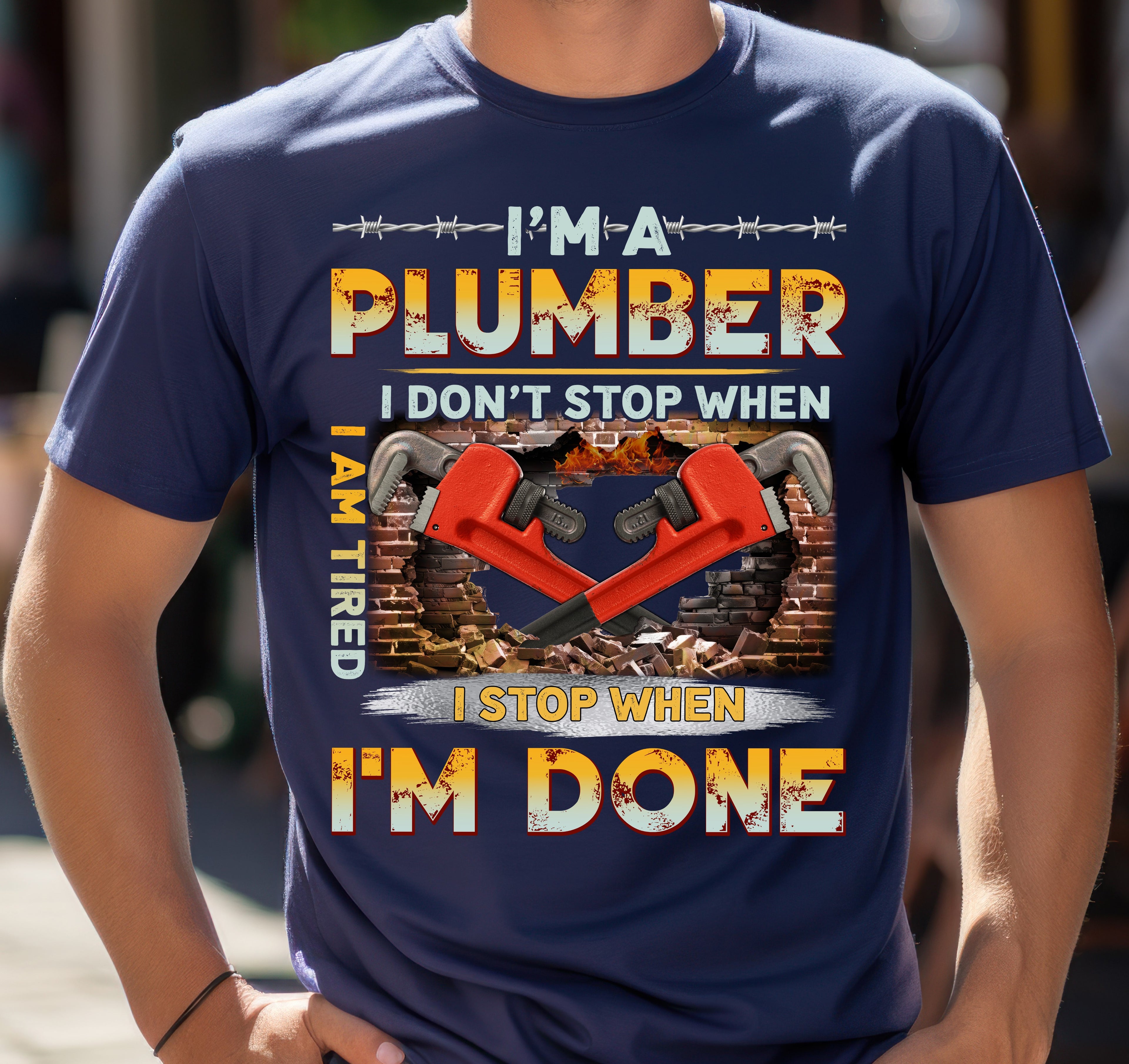 Plumber Motivational T-Shirt - I Don't Stop When I'm Tired, I Stop When I'm Done