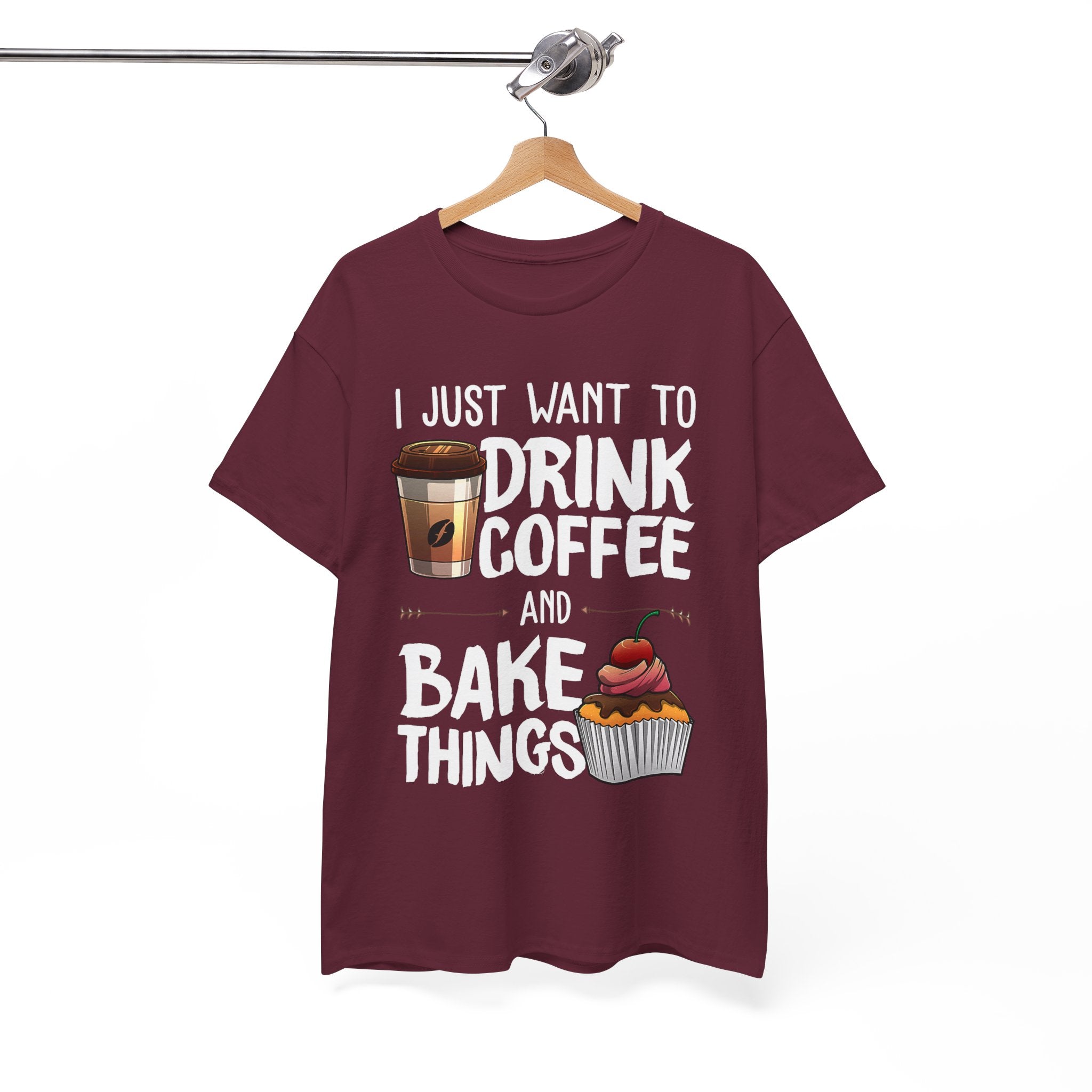 Coffee & Baking T-Shirt — "I Just Want to Drink Coffee and Bake Things" Tee