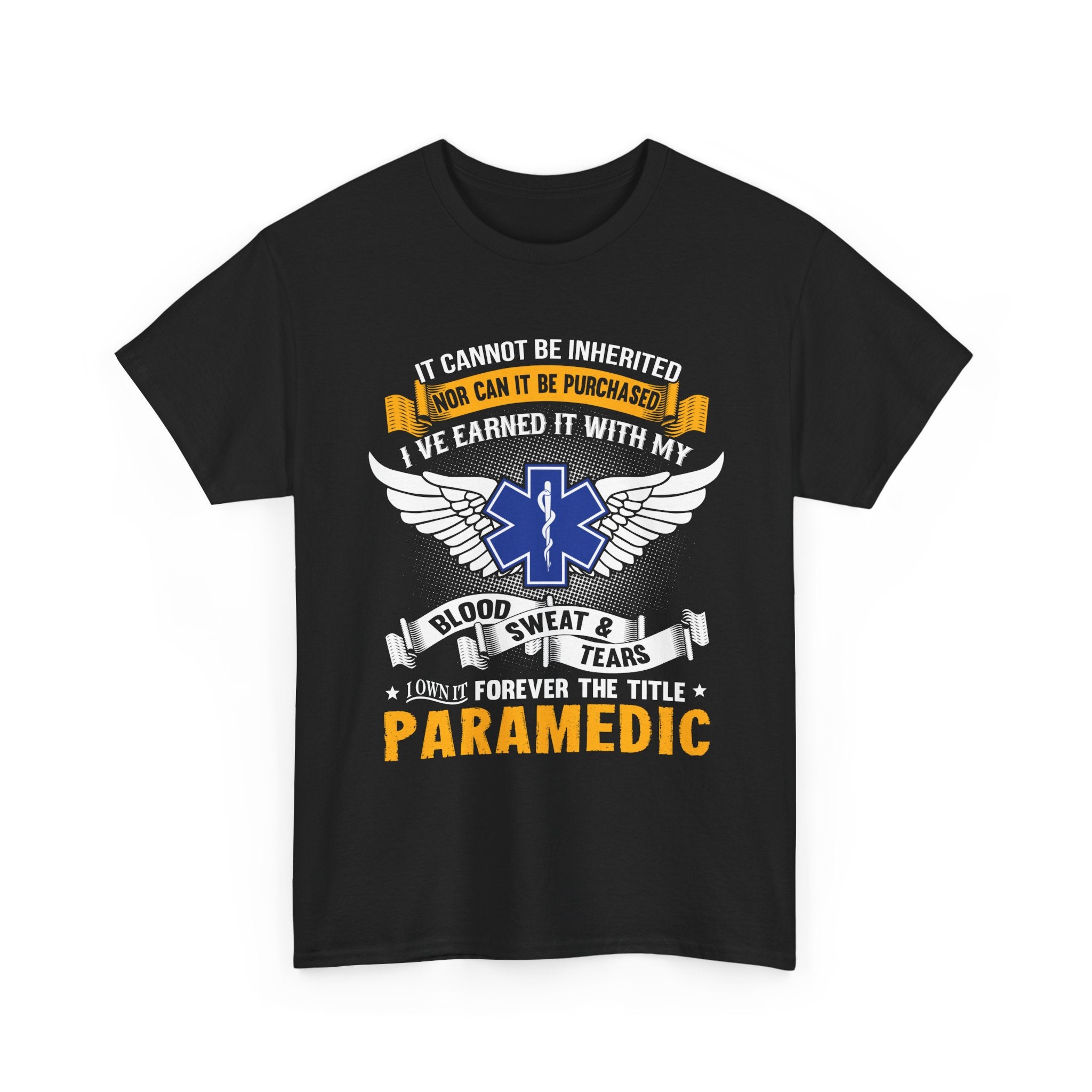 Paramedic T-Shirt — "I Have Earned It With My Blood Sweat & Tears" EMS Tee