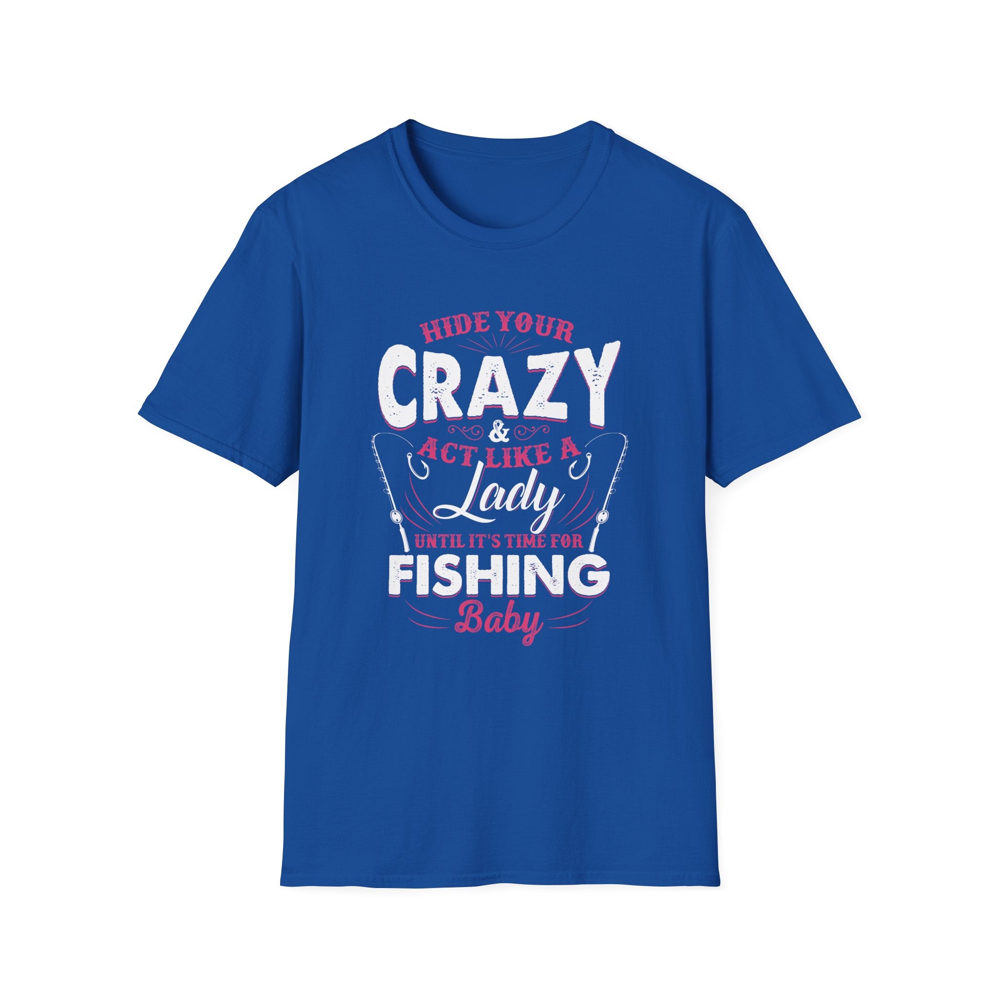 Fishing Lady T-Shirt - Hide Your Crazy & Act Like A Lady