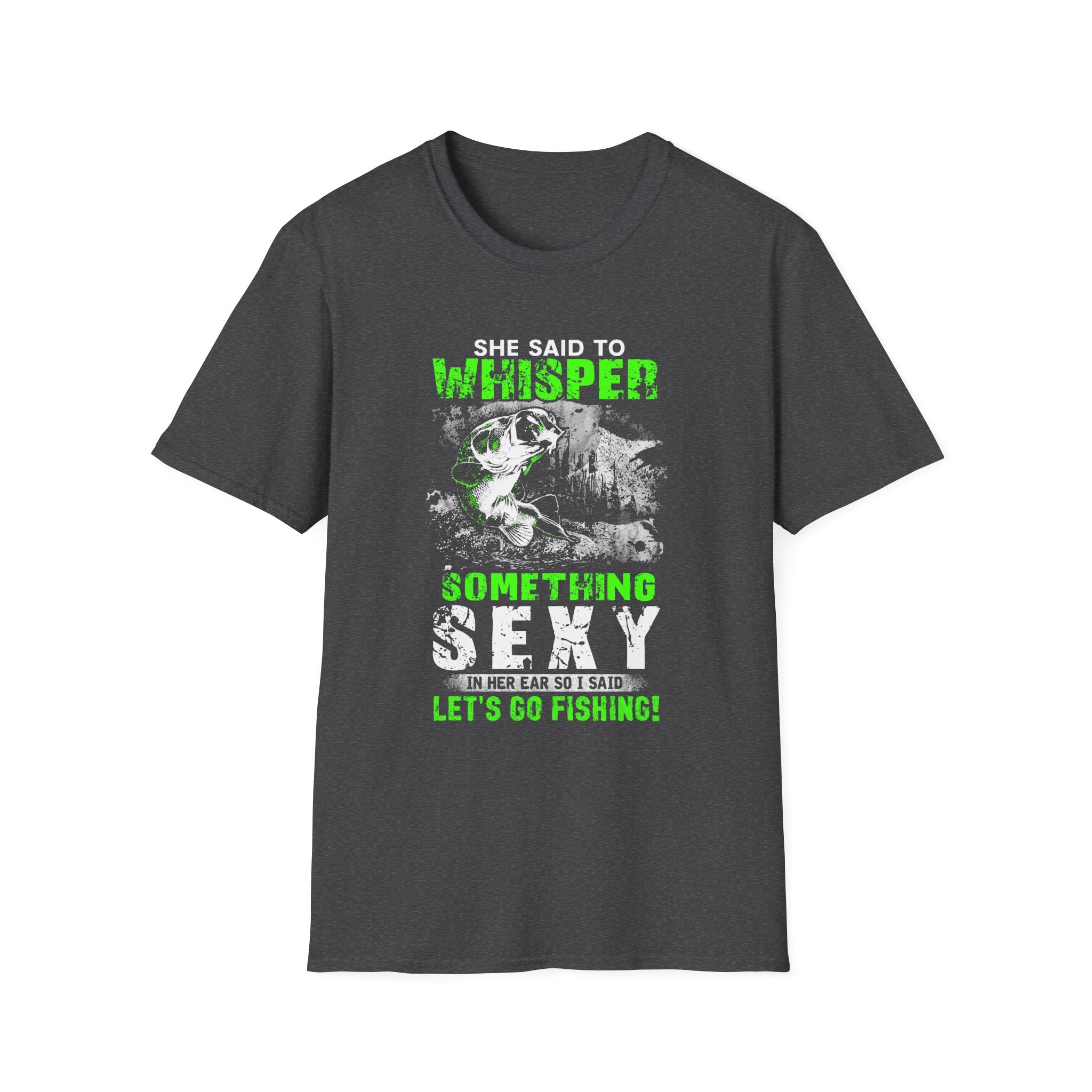 Fishing Humor Unisex Softstyle T-Shirt - "She Said to Whisper Something Sexy"