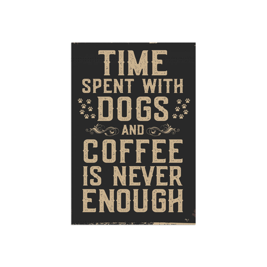 Pet Lover Garden Flag | Time Spent With Dogs & Coffee Home Decor, Dog Owner Gift, Outdoor Banner, Garden Decoration, Dog-Themed Decor