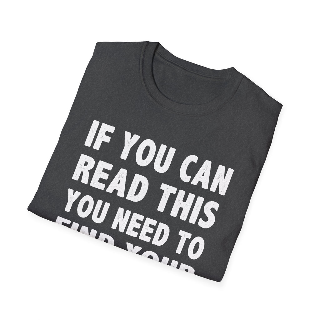 Funny Fishing T-Shirt - 'If You Can Read This You Need to Find Your Own Spot'