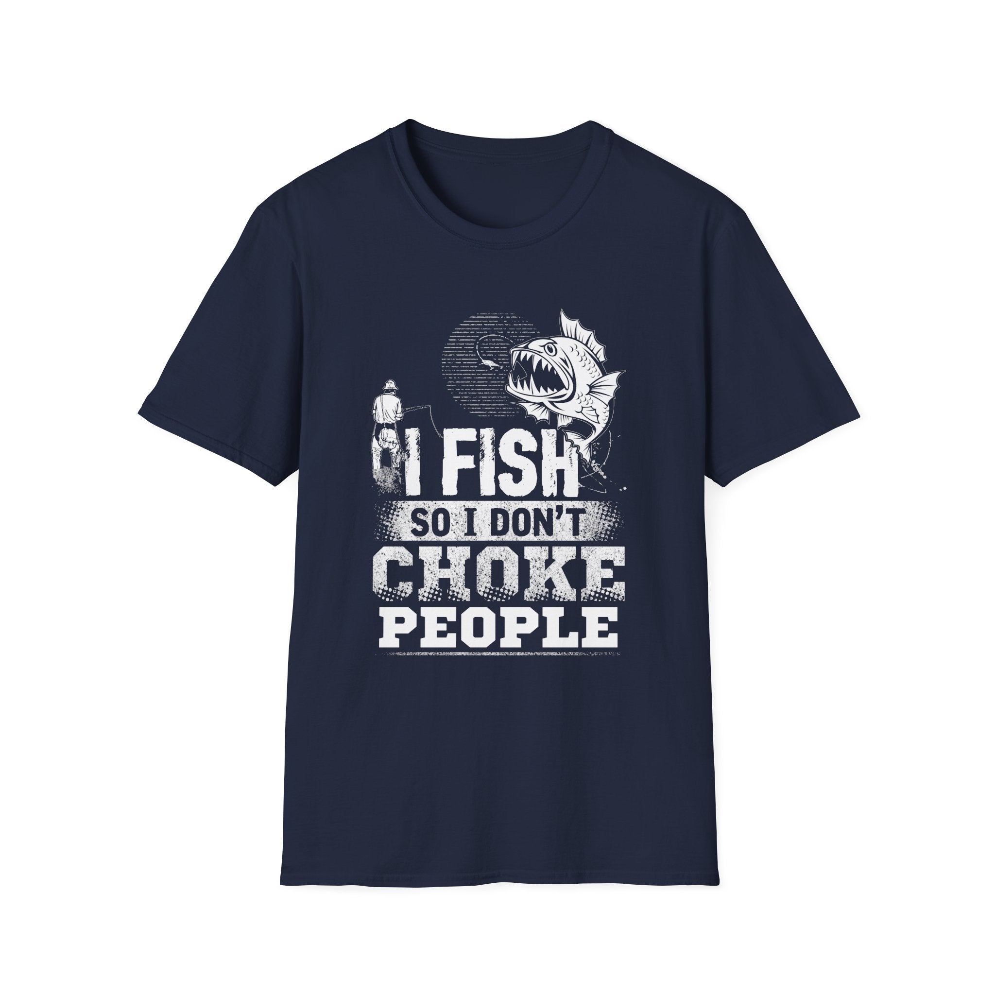 Funny Fishing T-Shirt - "I Fish So I Don't Choke People" - Unisex Softstyle Tee for Anglers