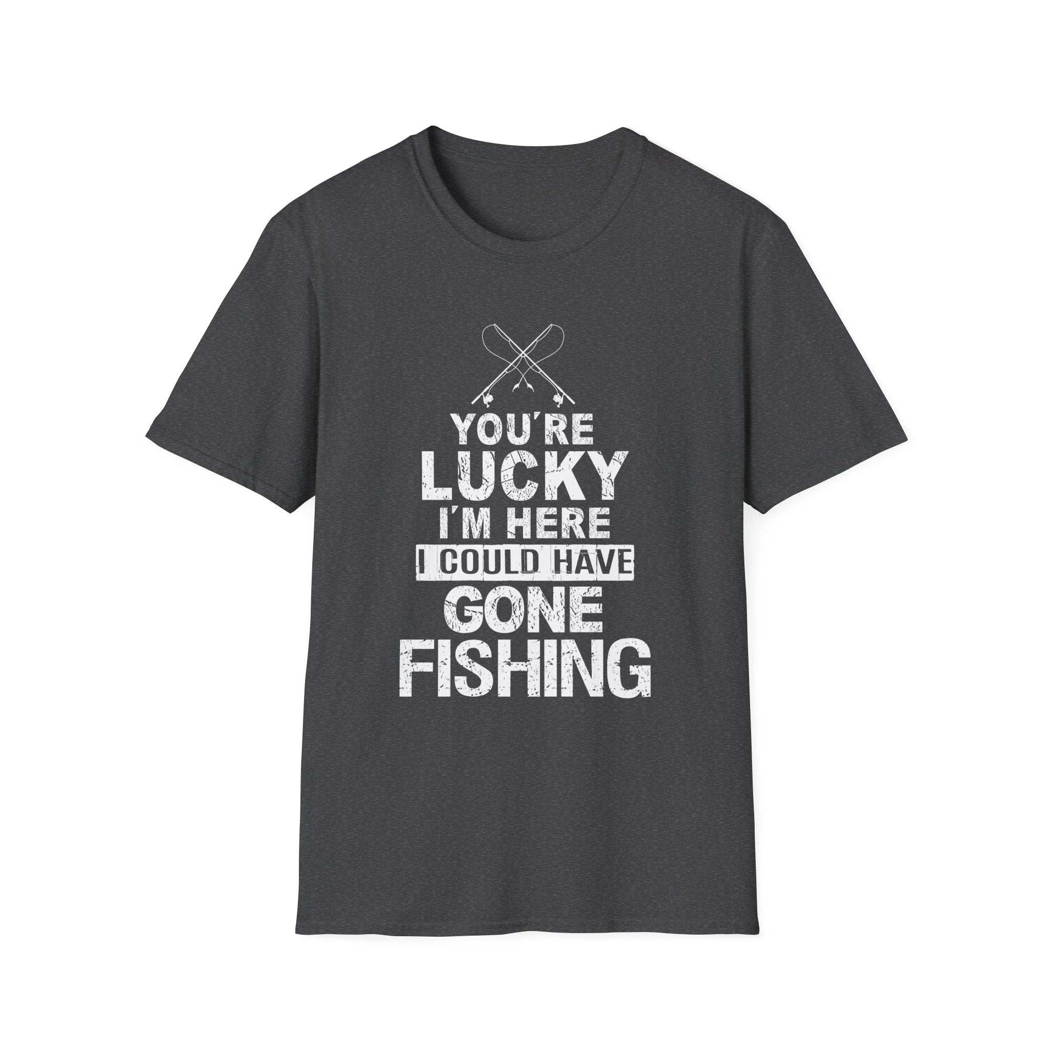 Funny Fishing T-Shirt - "You're Lucky I'm Here" Graphic Tee for Anglers