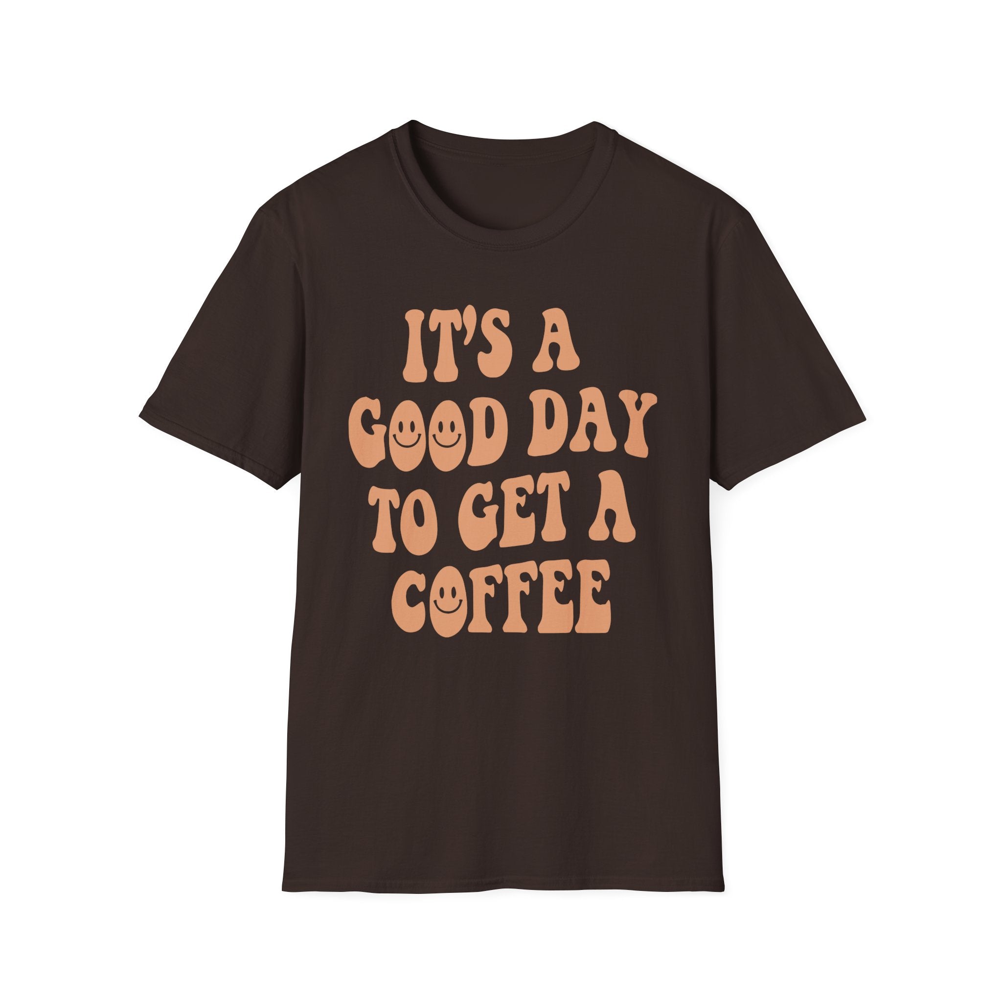 It's a Good Day to Get a Coffee T-Shirt