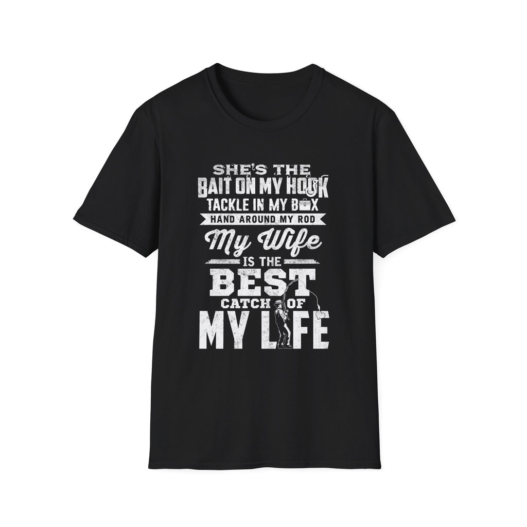 Fishing Wife Unisex Softstyle T-Shirt - "Best Catch of My Life"