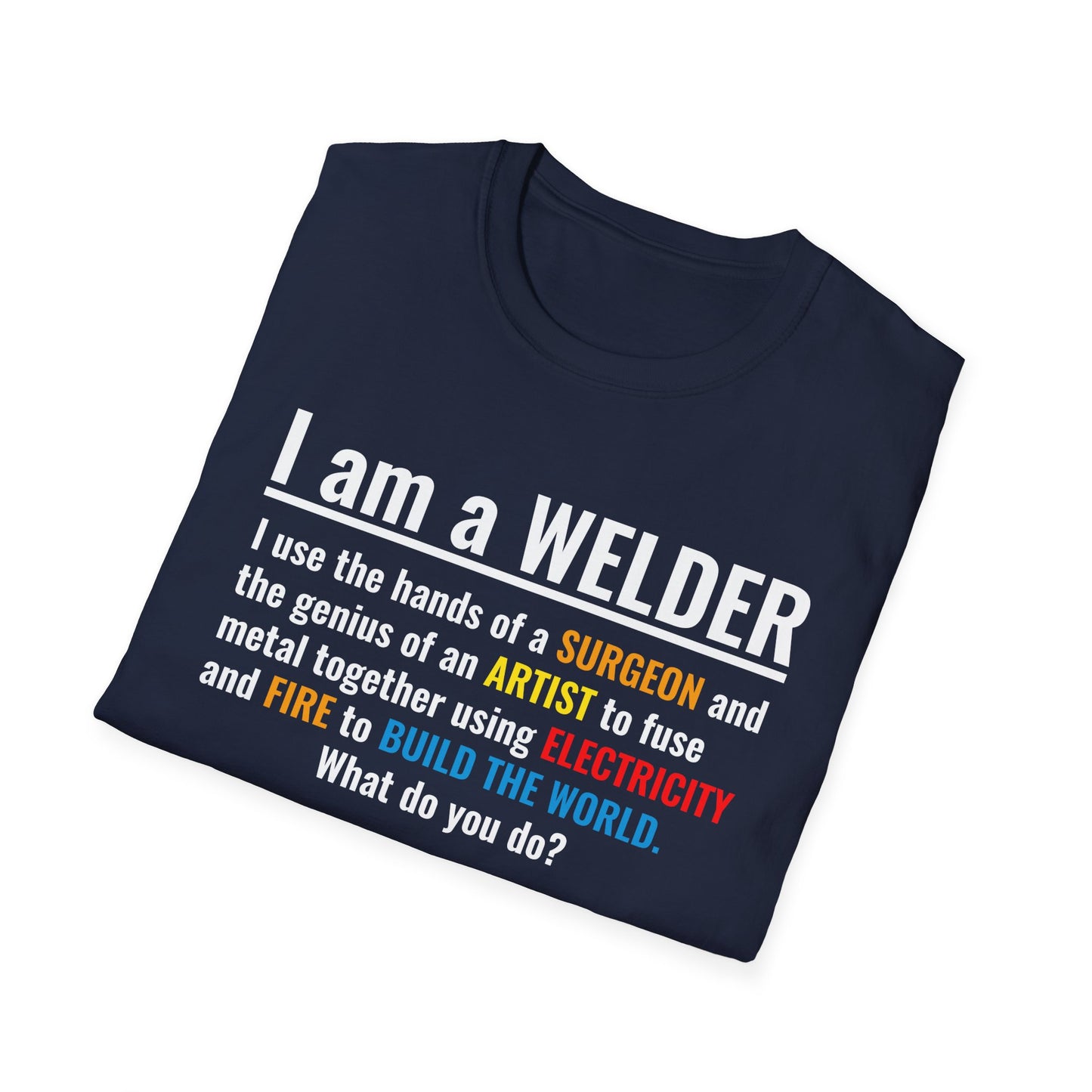 Welding Life Unisex Softstyle T-Shirt - 'I am a WELDER' Graphic Tee