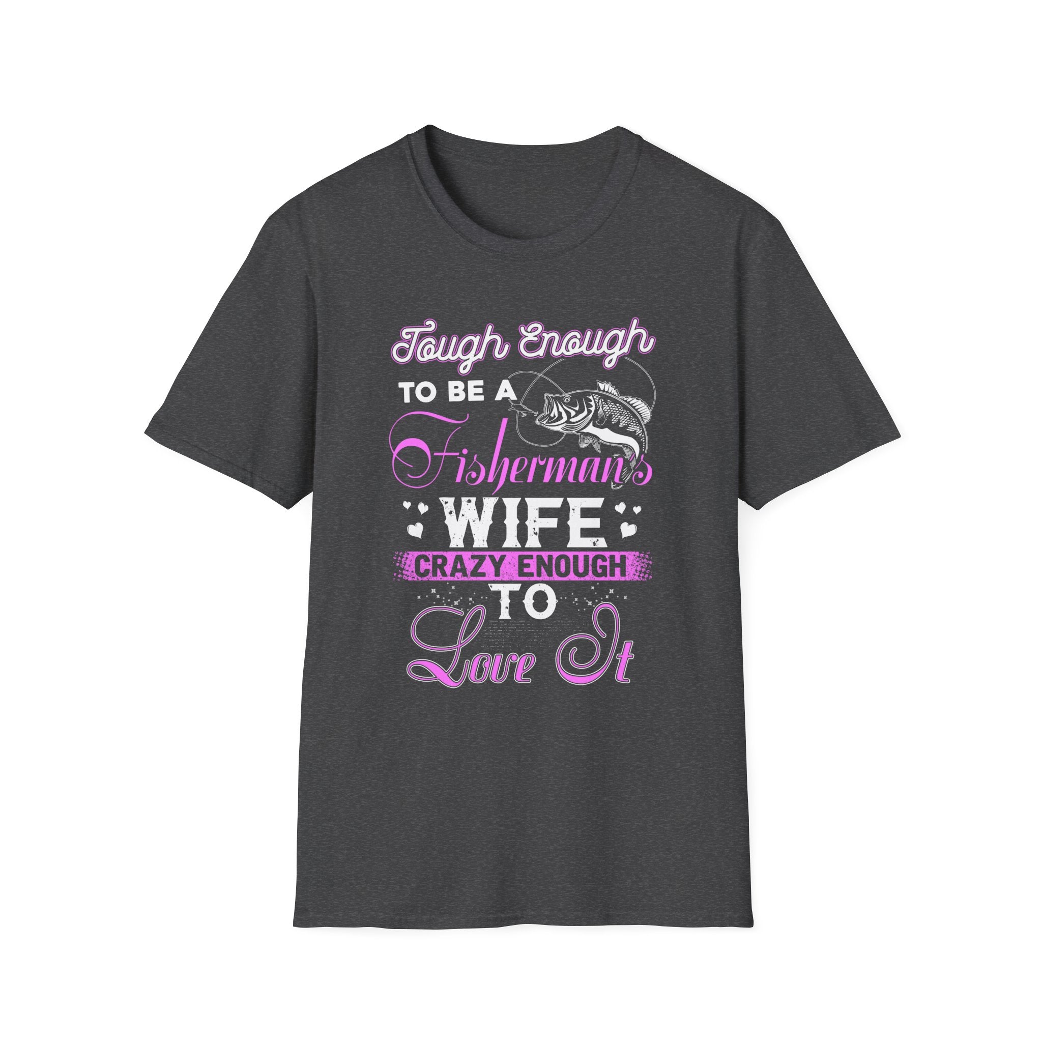 Funny Fisherman's Wife T-Shirt – Tough Enough & Crazy Enough